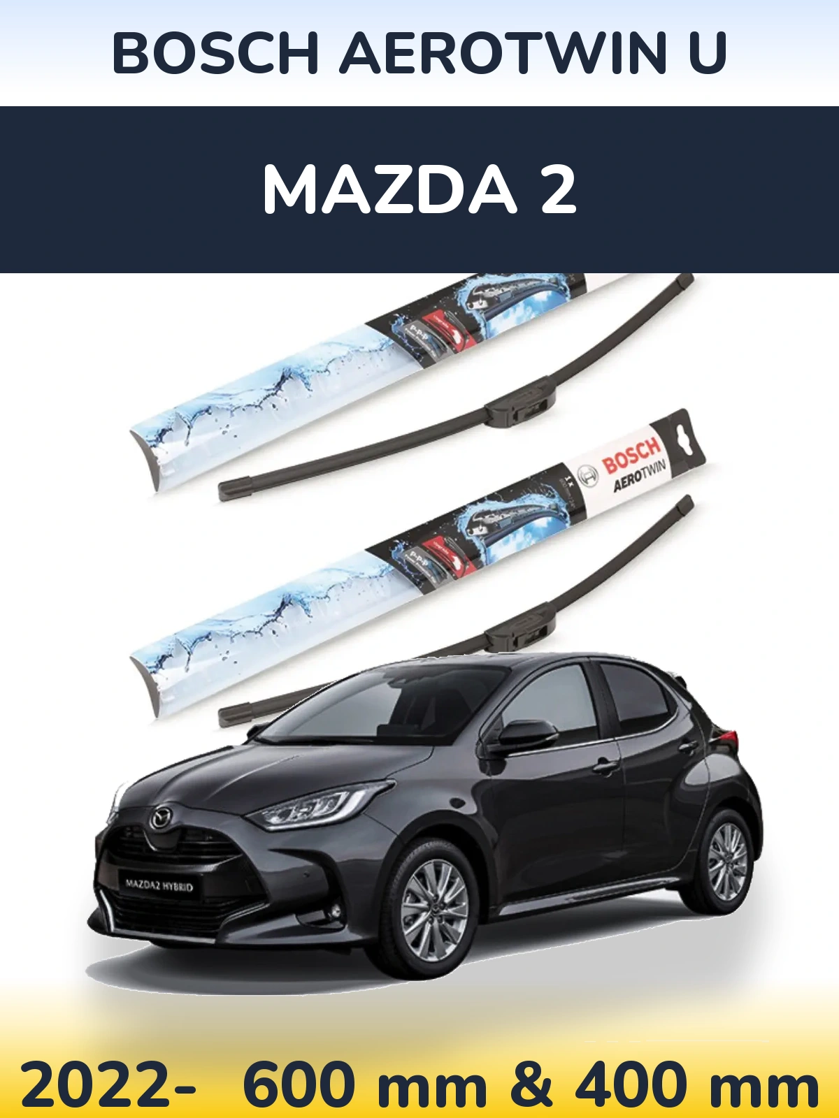 Front wiper blade set BOSCH AeroTwin U 600 & 400 mm for Mazda 2 2022-2026