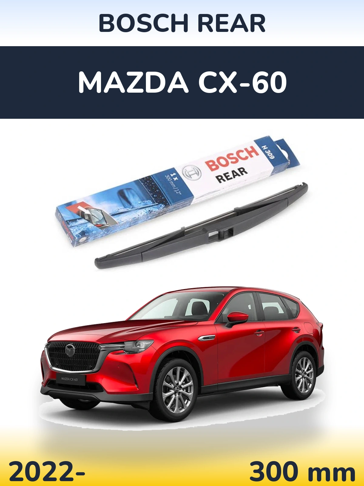 Tylna wycieraczka BOSCH Rear 300 mm do Mazda CX-60 2022-2026
