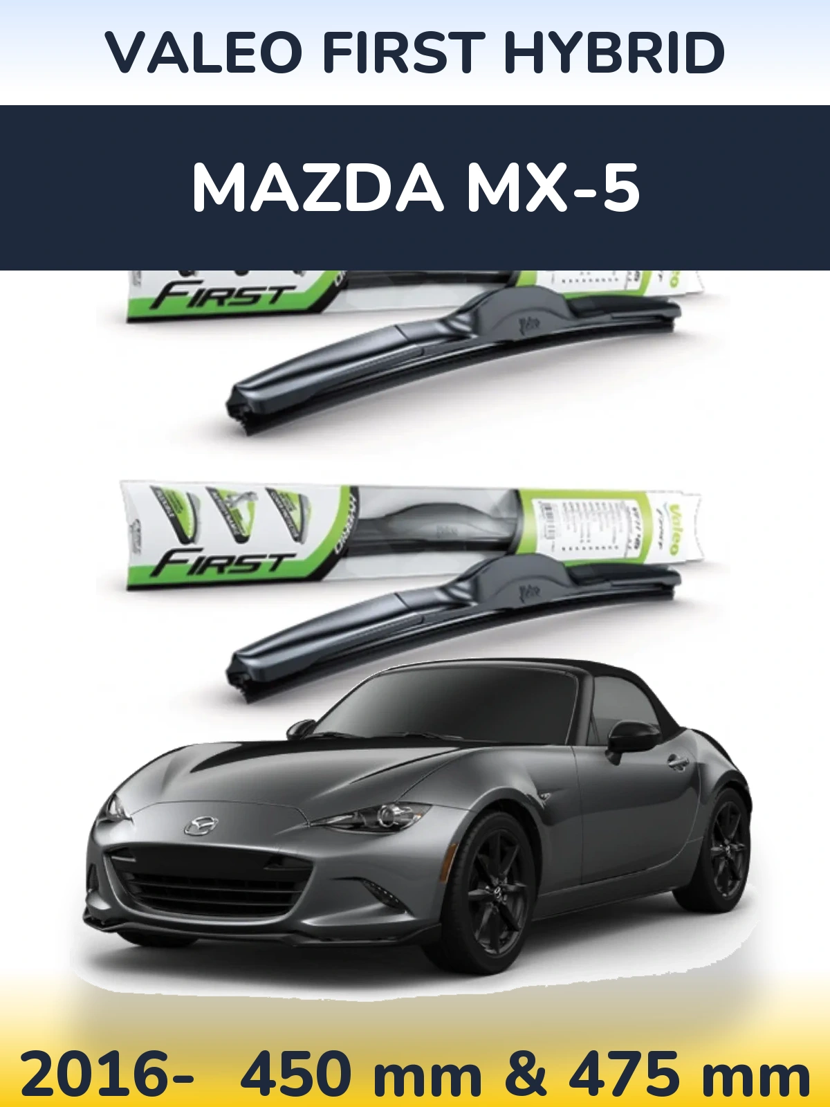 Комплект передних дворников Valeo First Hybrid 450 & 475 мм для Mazda MX-5 2016-2026