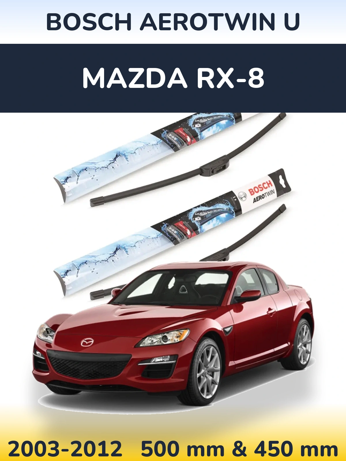 Комплект передних дворников BOSCH AeroTwin U 500 & 450 мм для Mazda RX-8 2003-2012