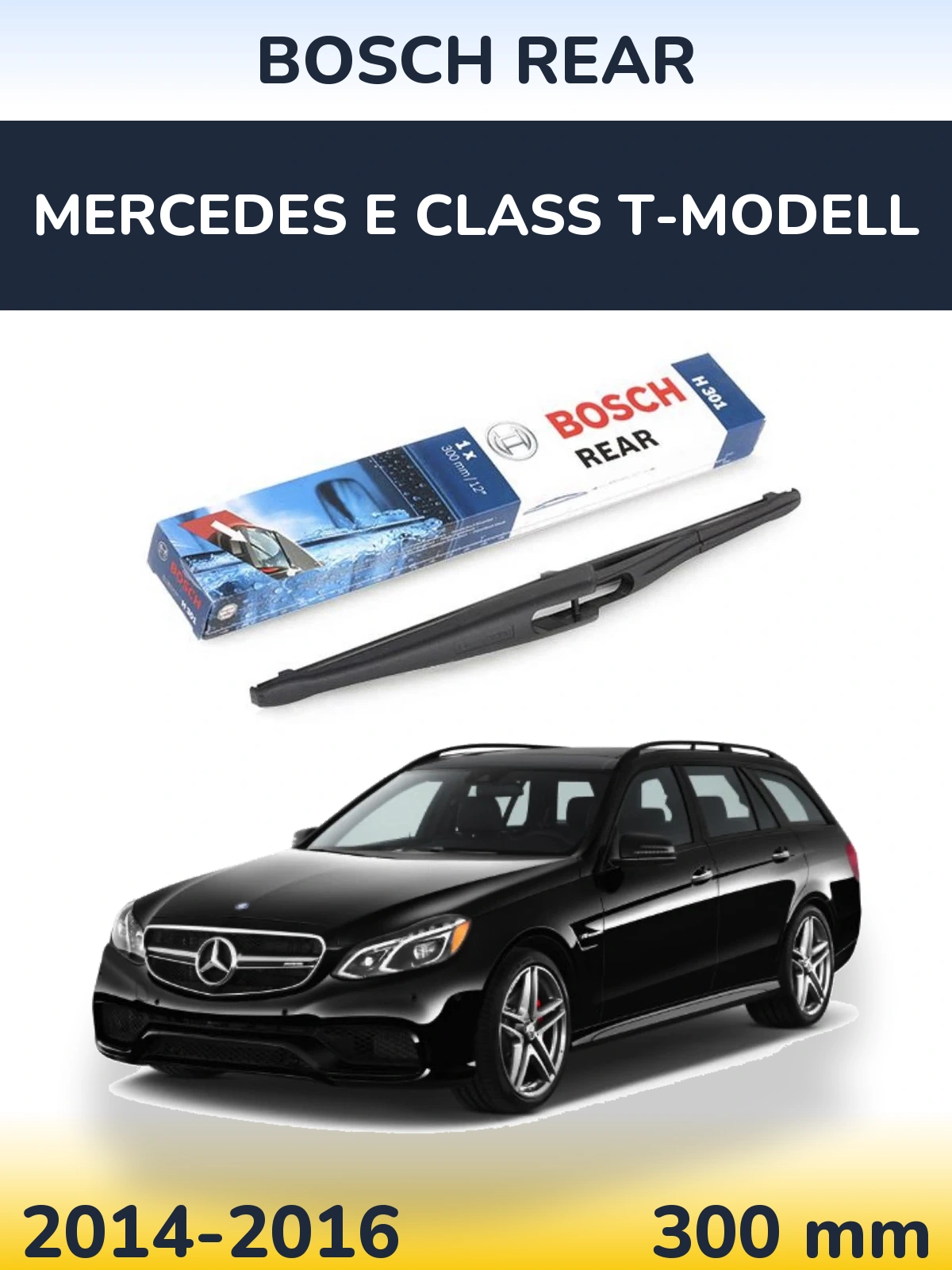 Задня щітка BOSCH Rear 300 мм для Mercedes E Class T-Модельl 2014-2016