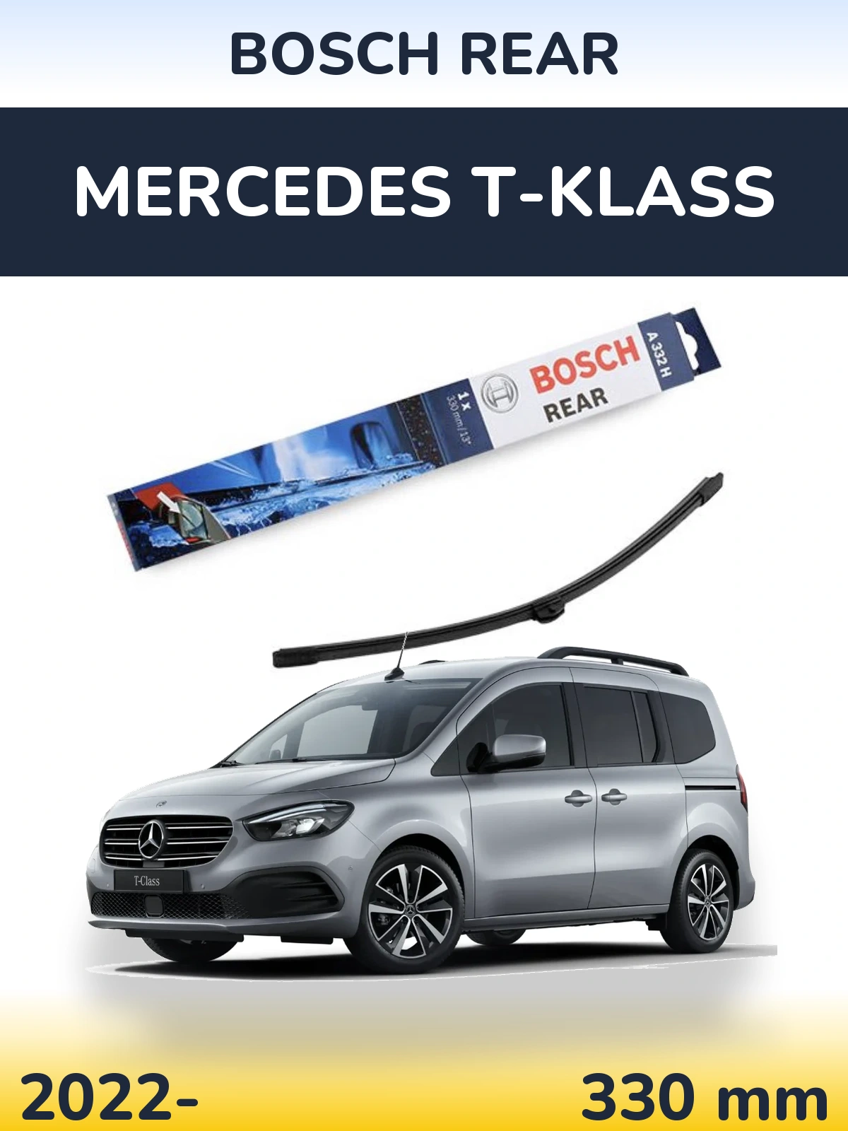 Rear wiper blade BOSCH Rear 330 mm for Mercedes T-Klass 2022-2026