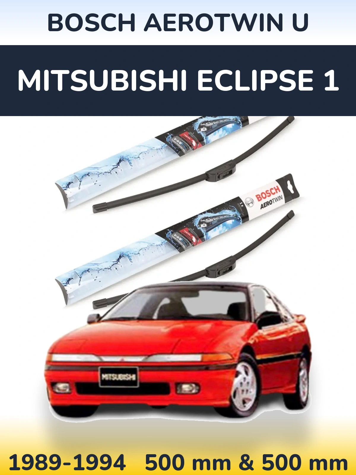 Front wiper blade set BOSCH AeroTwin U 500 & 500 mm for Mitsubishi Eclipse 1 1989-1994