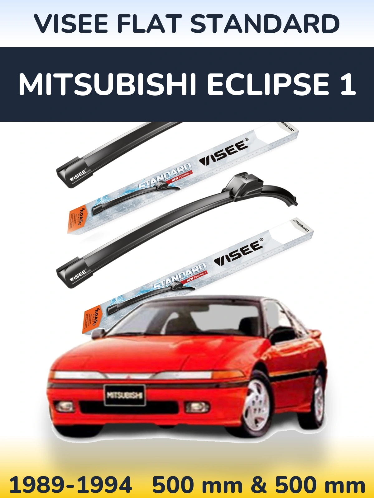 Front wiper blade set VISEE FLAT STANDARD 500 & 500 mm for Mitsubishi Eclipse 1 1989-1994