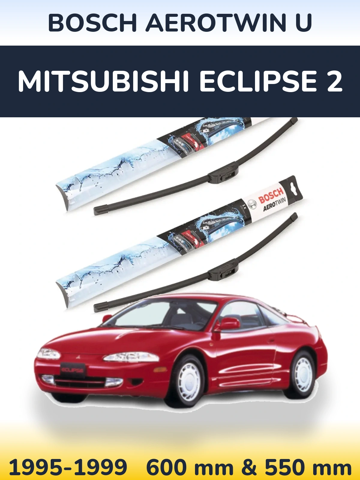 Front wiper blade set BOSCH AeroTwin U 600 & 550 mm for Mitsubishi Eclipse 2 1995-1999