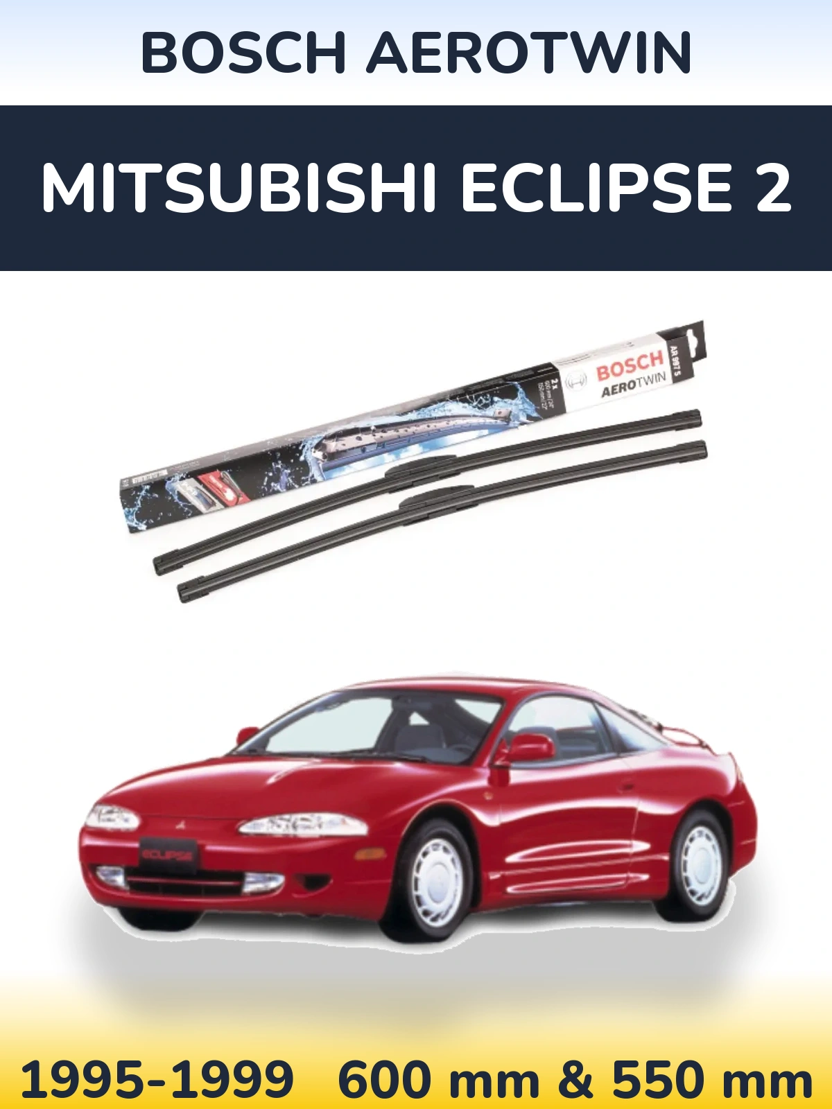 Комплект передних дворников BOSCH AeroTwin 600 & 550 мм для Mitsubishi Eclipse 2 1995-1999