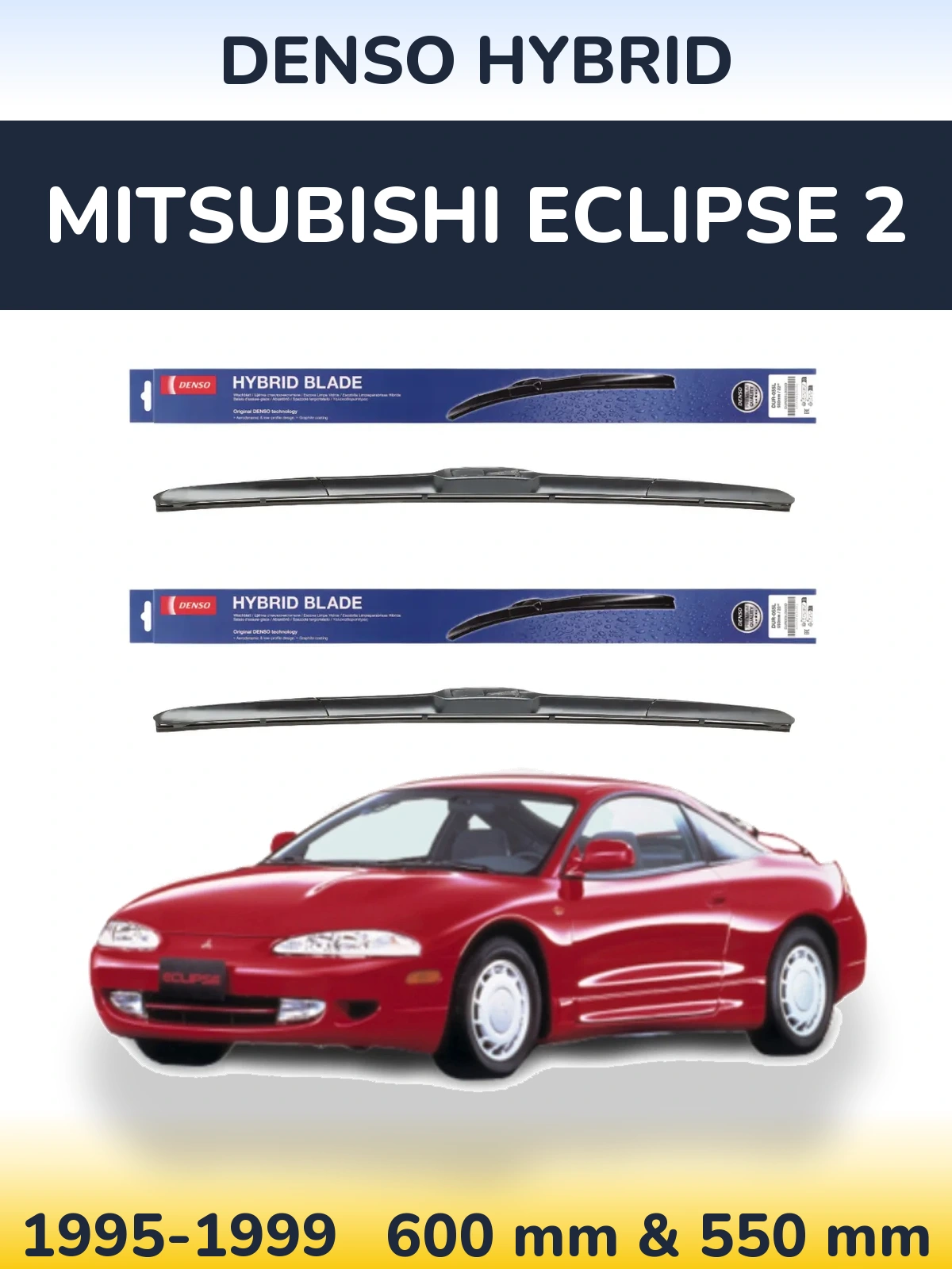 Komplet przednich wycieraczek Denso Hybrid 600 & 550 mm do Mitsubishi Eclipse 2 1995-1999
