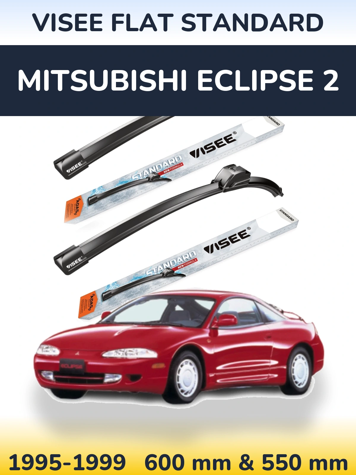 Komplet przednich wycieraczek VISEE FLAT STANDARD 600 & 550 mm do Mitsubishi Eclipse 2 1995-1999