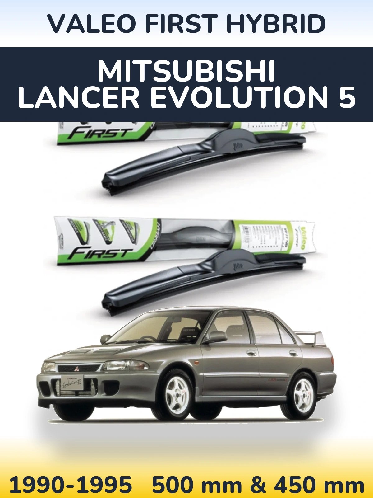 Комплект передних дворников Valeo First Hybrid 500 & 450 мм для Mitsubishi Lancer Evolution 5 1990-1995