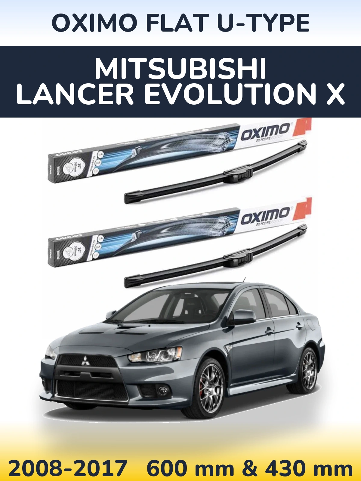 Front wiper blade set Oximo Flat U-type 600 & 430 mm for Mitsubishi Lancer Evolution X 2008-2017