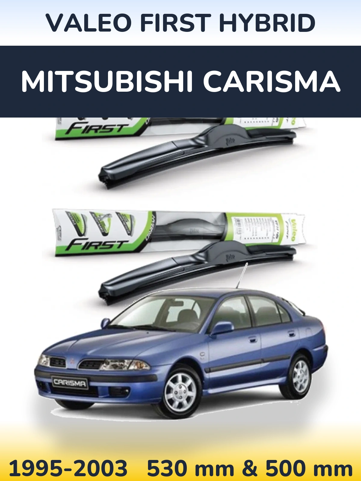 Komplet przednich wycieraczek Valeo First Hybrid 530 & 500 mm do Mitsubishi Carisma 1995-2003