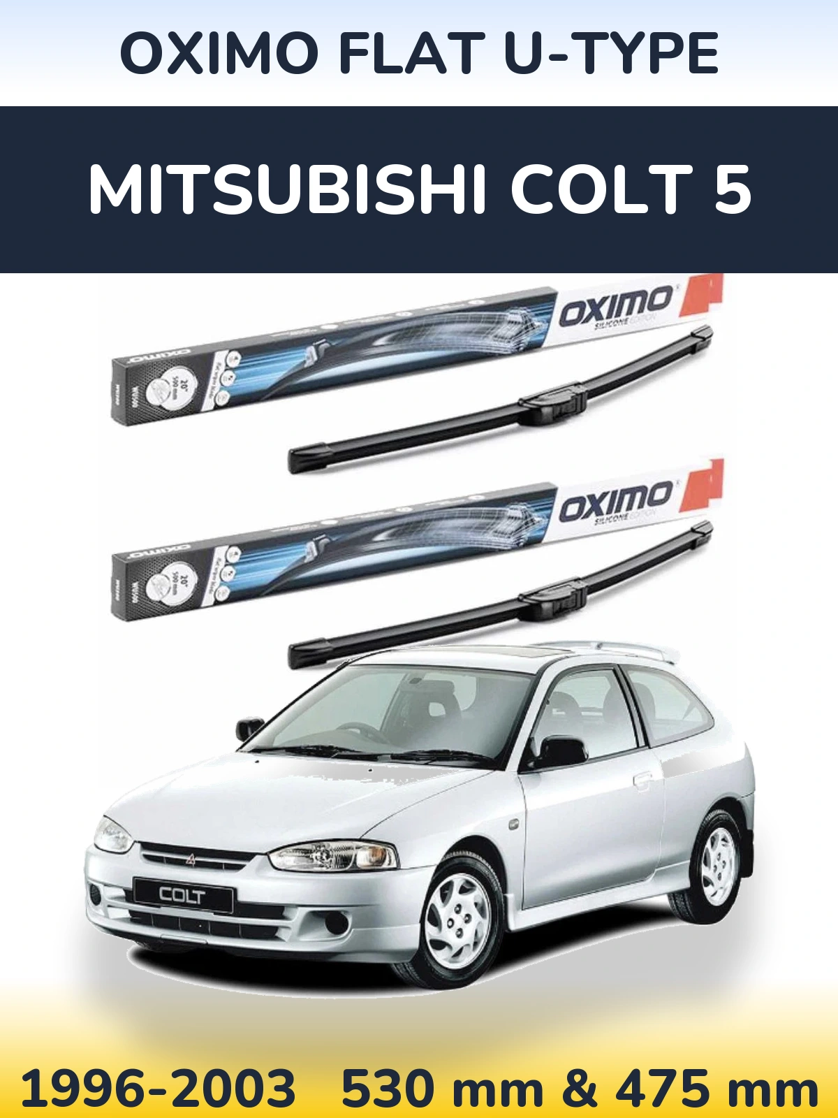 Front wiper blade set Oximo Flat U-type 530 & 475 mm for Mitsubishi Colt 5 1996-2003