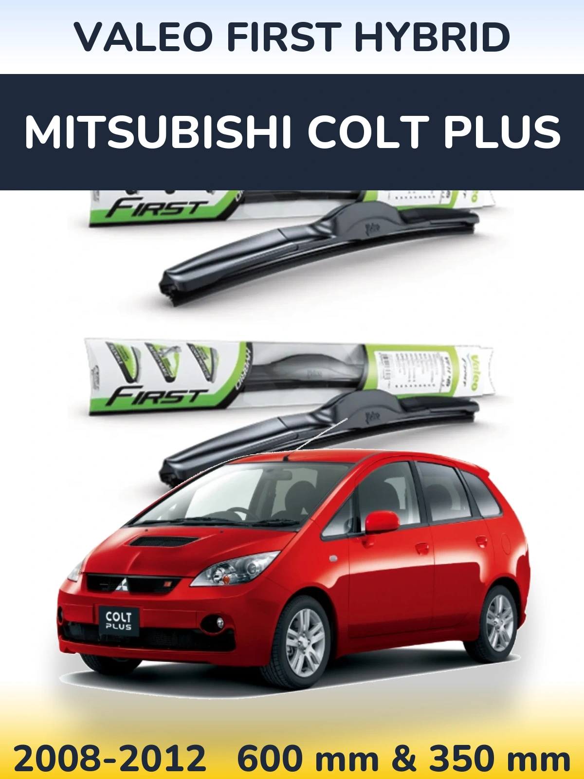 Komplet przednich wycieraczek Valeo First Hybrid 600 & 350 mm do Mitsubishi Colt Plus 2008-2012