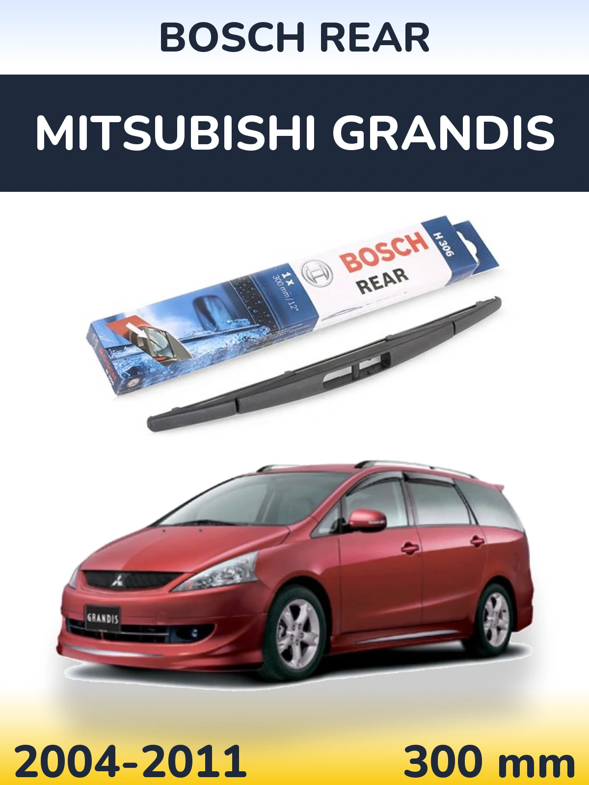 Задний дворник BOSCH Rear 300 мм для Mitsubishi Grandis 2004-2011