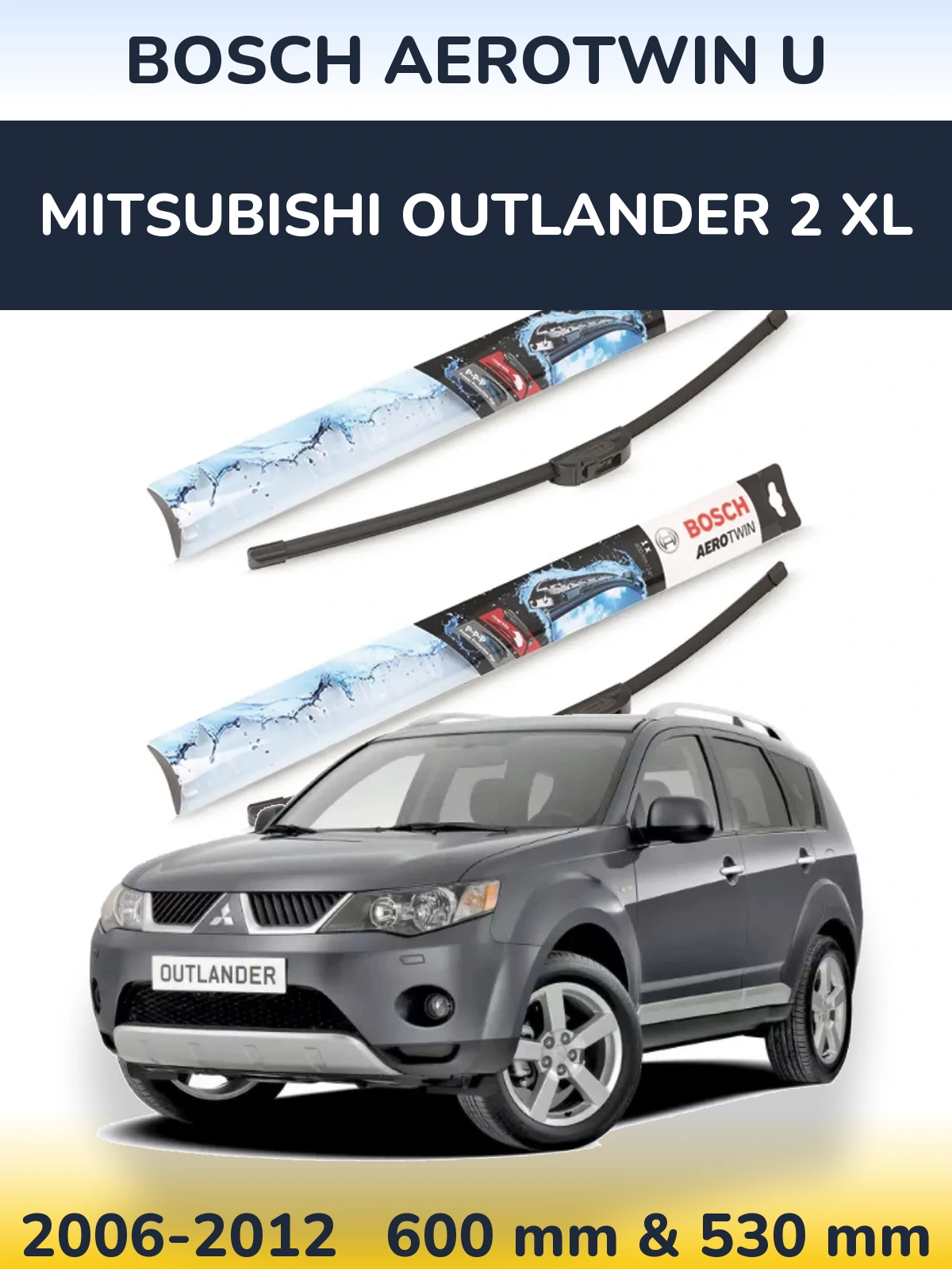 Front wiper blade set BOSCH AeroTwin U 600 & 530 mm for Mitsubishi Outlander 2 XL 2006-2012