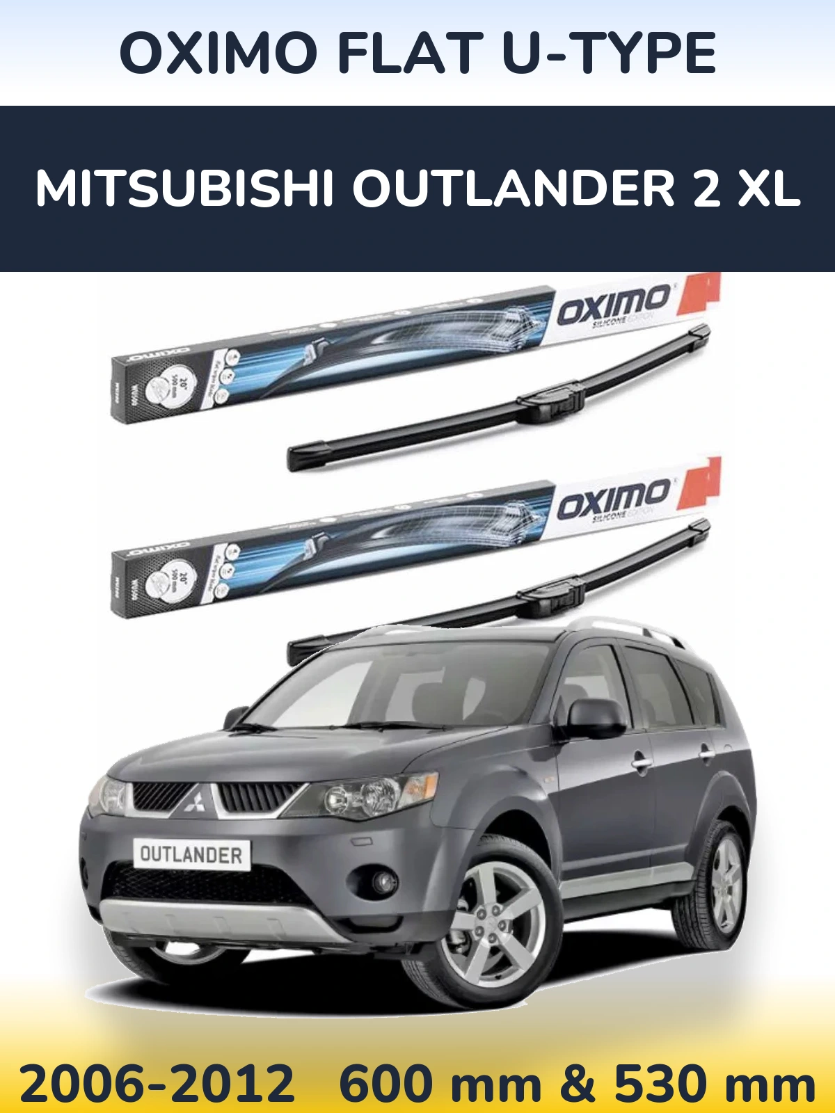 Front wiper blade set Oximo Flat U-type 600 & 530 mm for Mitsubishi Outlander 2 XL 2006-2012
