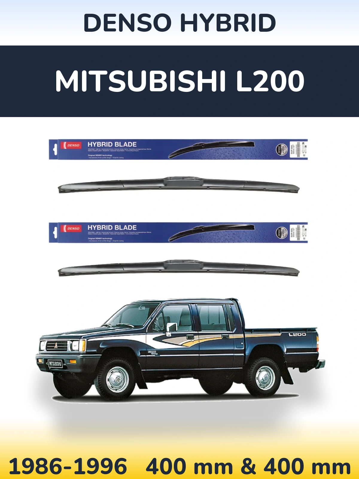 Front wiper blade set Denso Hybrid 400 & 400 mm for Mitsubishi L200 1986-1996