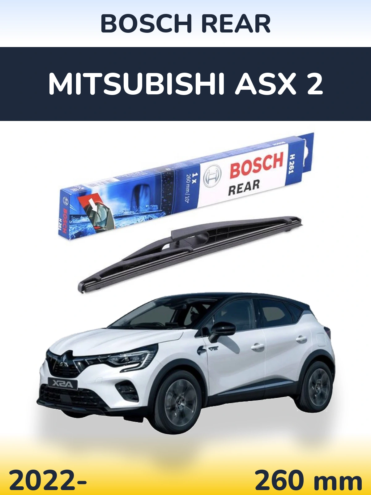 Rear wiper blade BOSCH Rear 260 mm for Mitsubishi ASX 2 2022-2026