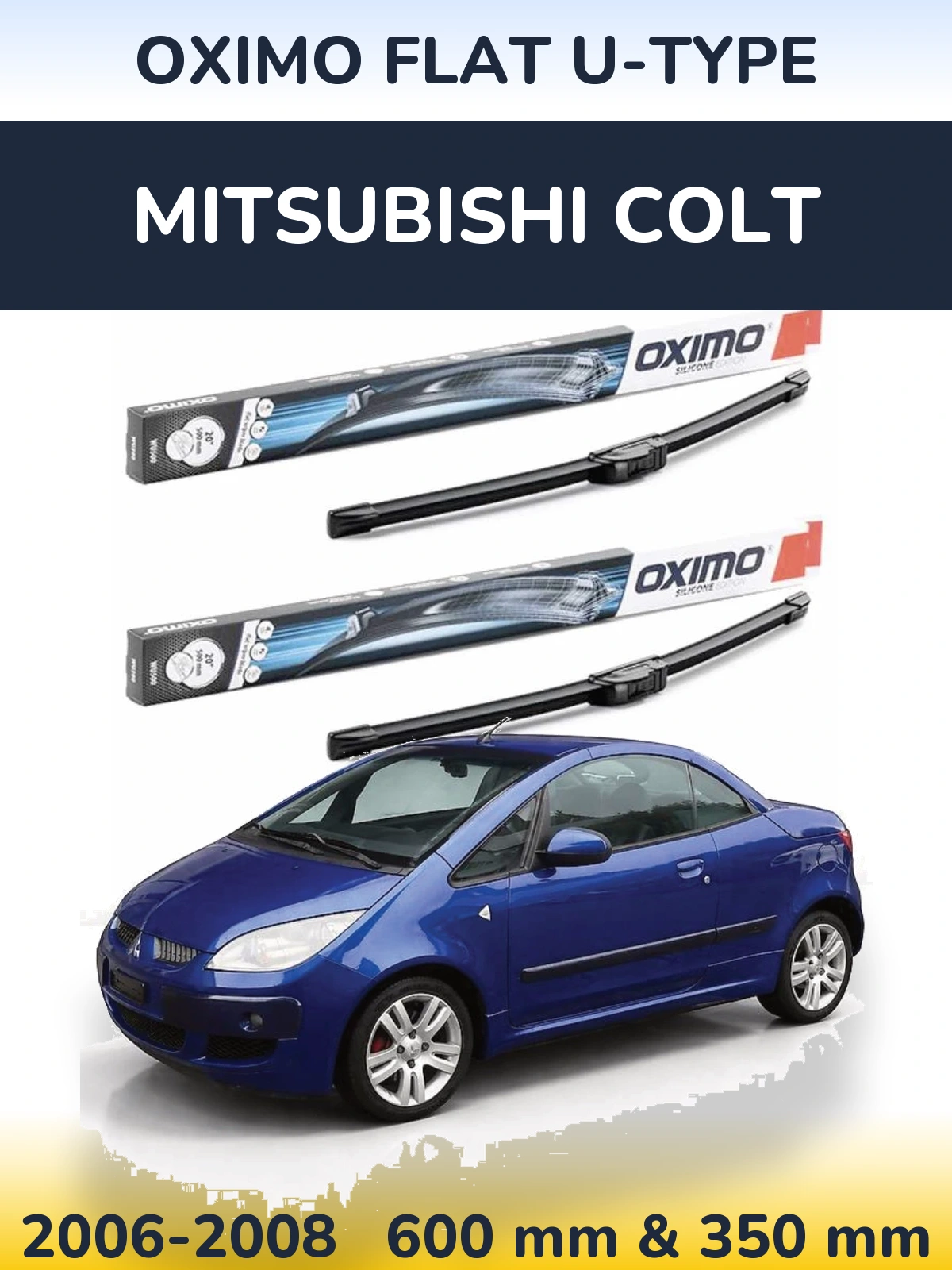 Front wiper blade set Oximo Flat U-type 600 & 350 mm for Mitsubishi Colt 2006-2008