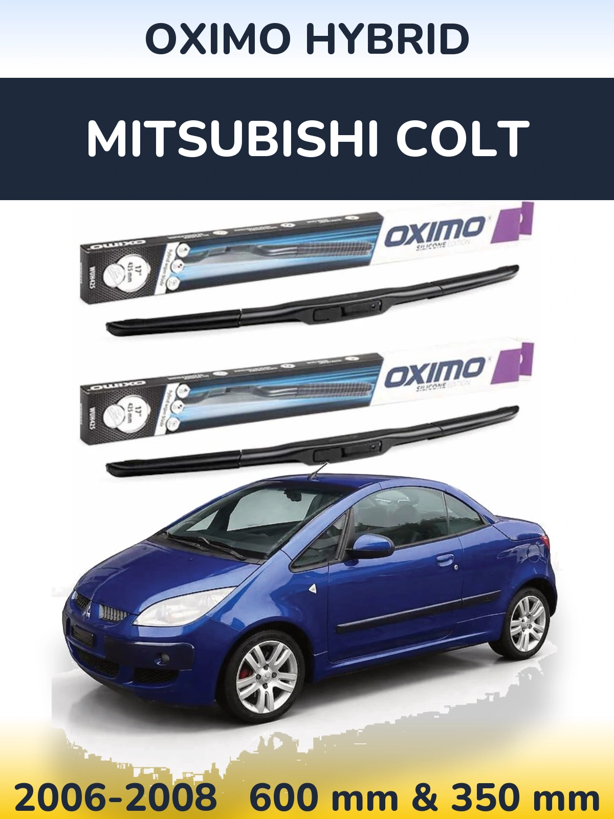 Front wiper blade set Oximo Hybrid 600 & 350 mm for Mitsubishi Colt 2006-2008
