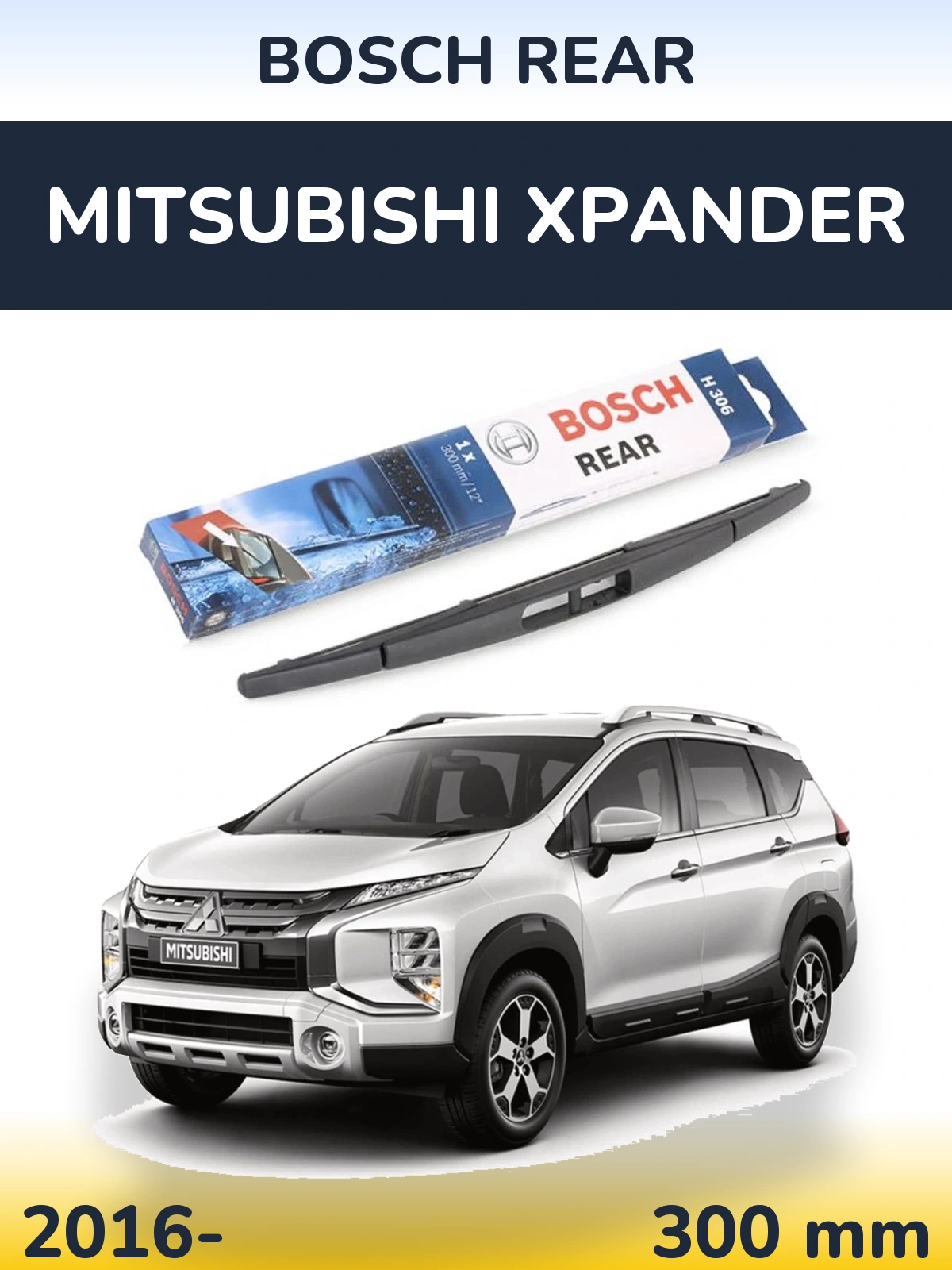 Rear wiper blade BOSCH Rear 300 mm for Mitsubishi Xpander 2016-2026