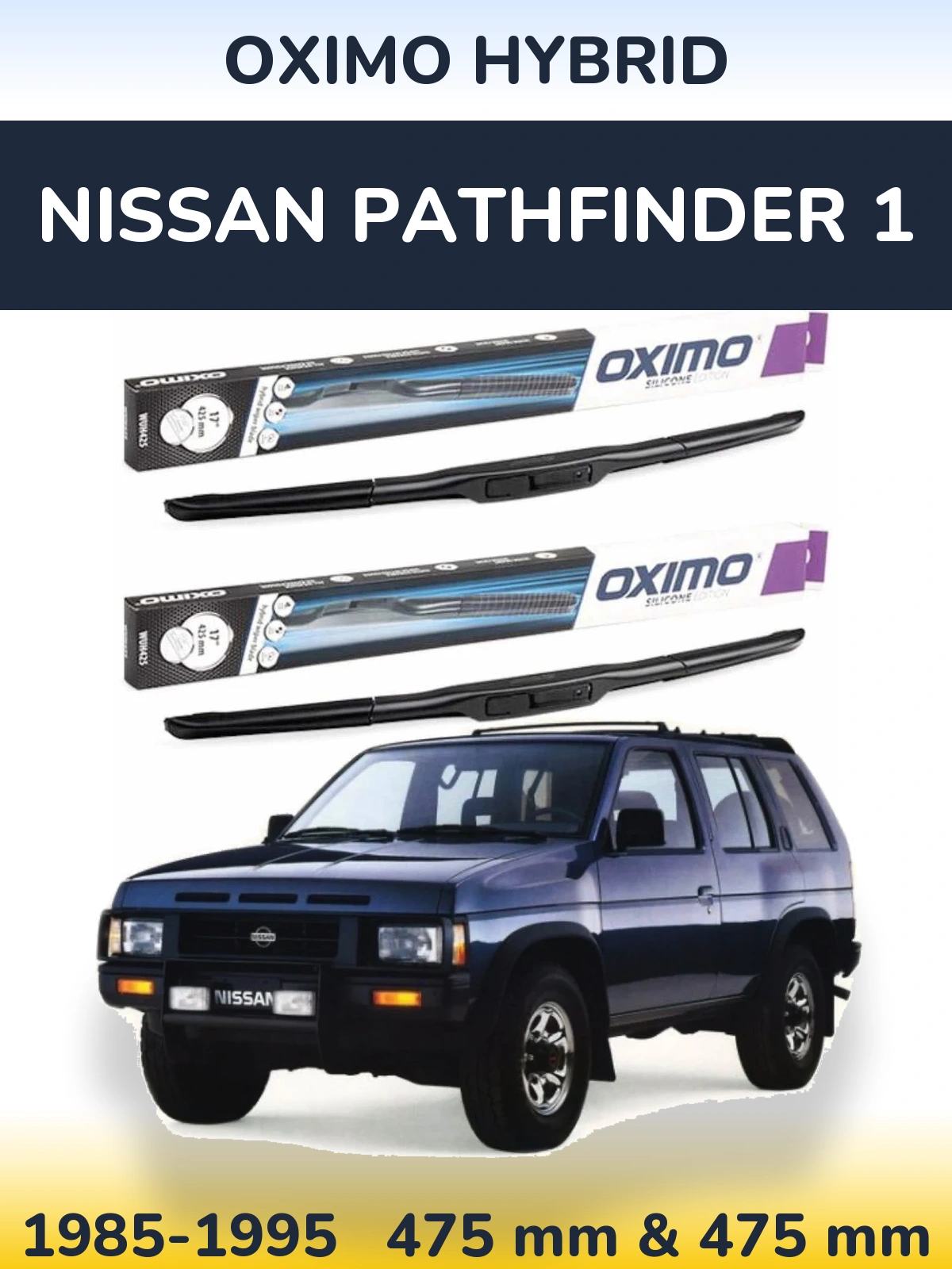 Front wiper blade set Oximo Hybrid 475 & 475 mm for Nissan Pathfinder 1 1985-1995