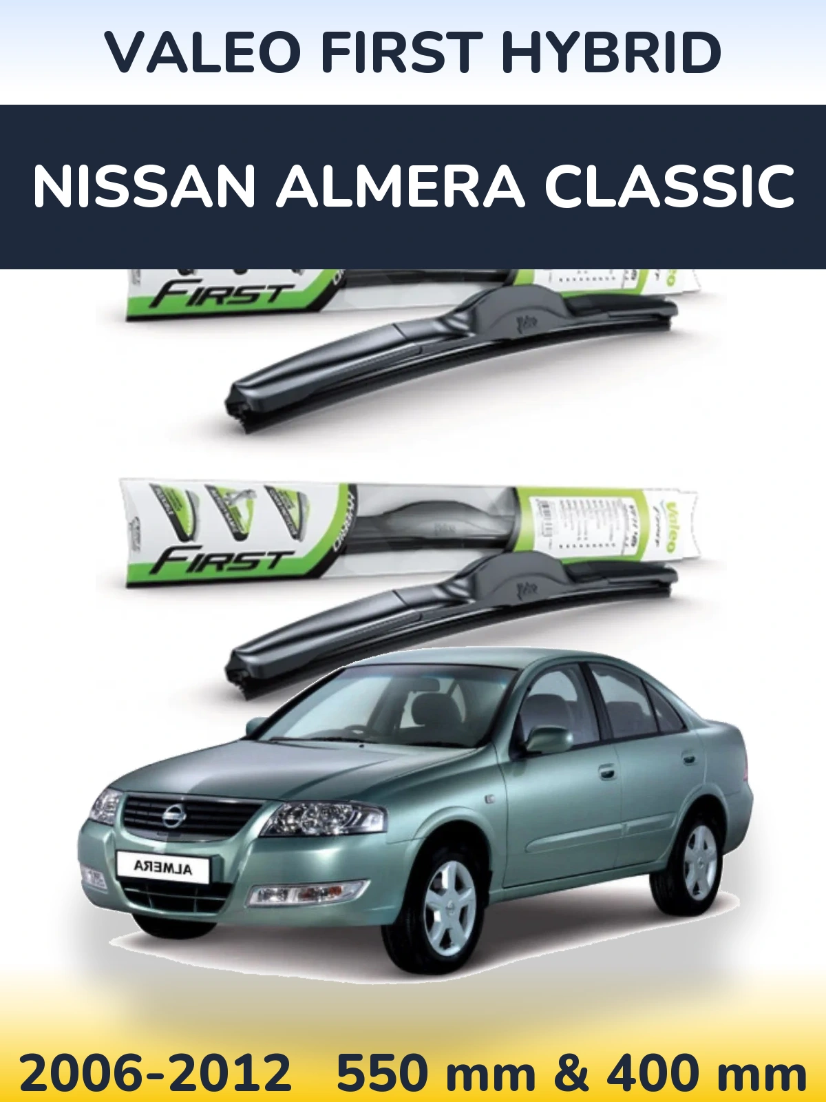 Комплект передніх щіток Valeo First Hybrid 550 & 400 мм для Nissan Almera Classic 2006-2012