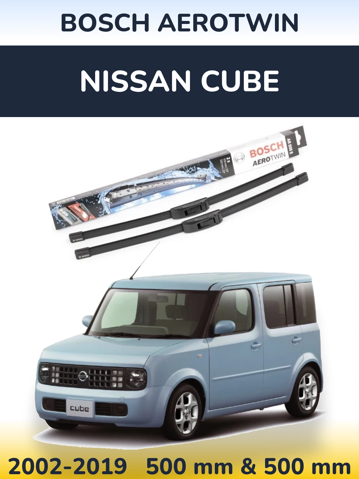 Front wiper blade set BOSCH AeroTwin 500 & 500 mm for Nissan Cube 2002-2019