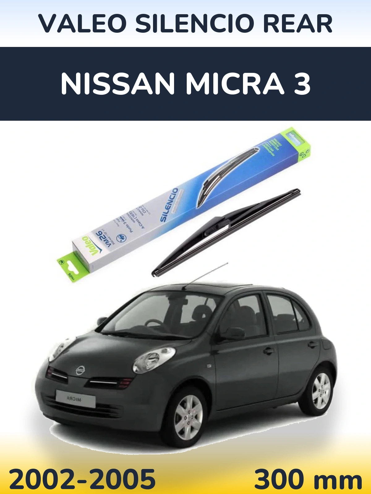Задний дворник Valeo Silencio Rear 300 мм для Nissan Micra 3 2002-2005