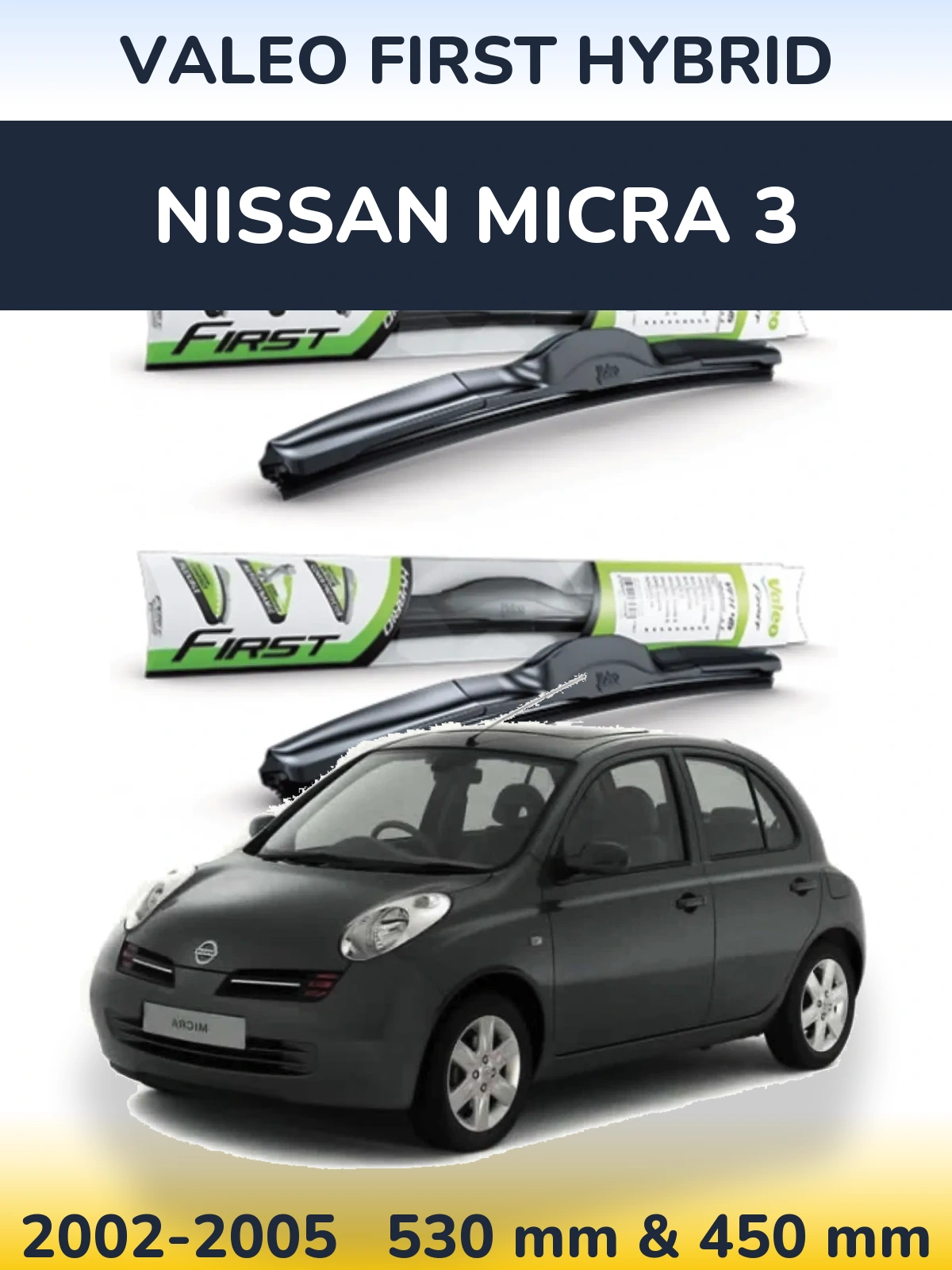 Комплект передних дворников Valeo First Hybrid 530 & 450 мм для Nissan Micra 3 2002-2005