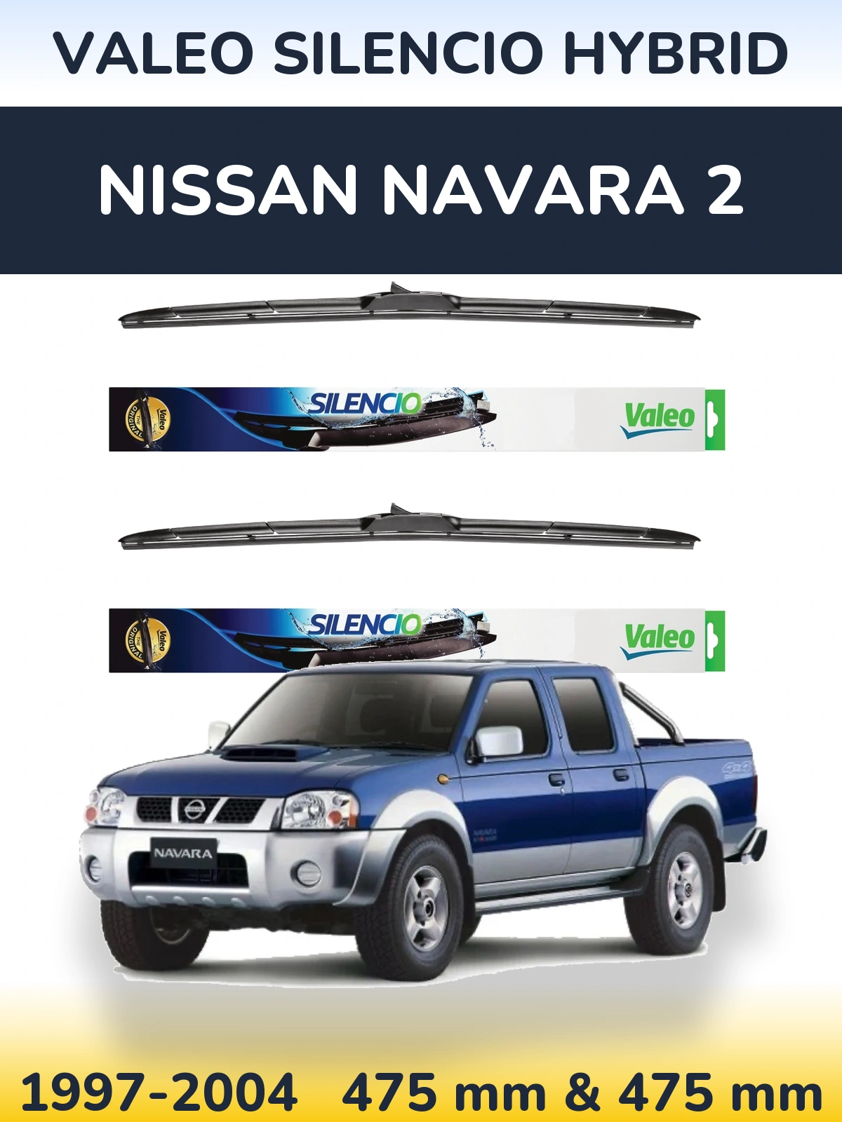 Komplet przednich wycieraczek Valeo Silencio Hybrid 475 & 475 mm do Nissan Navara 2 1997-2004