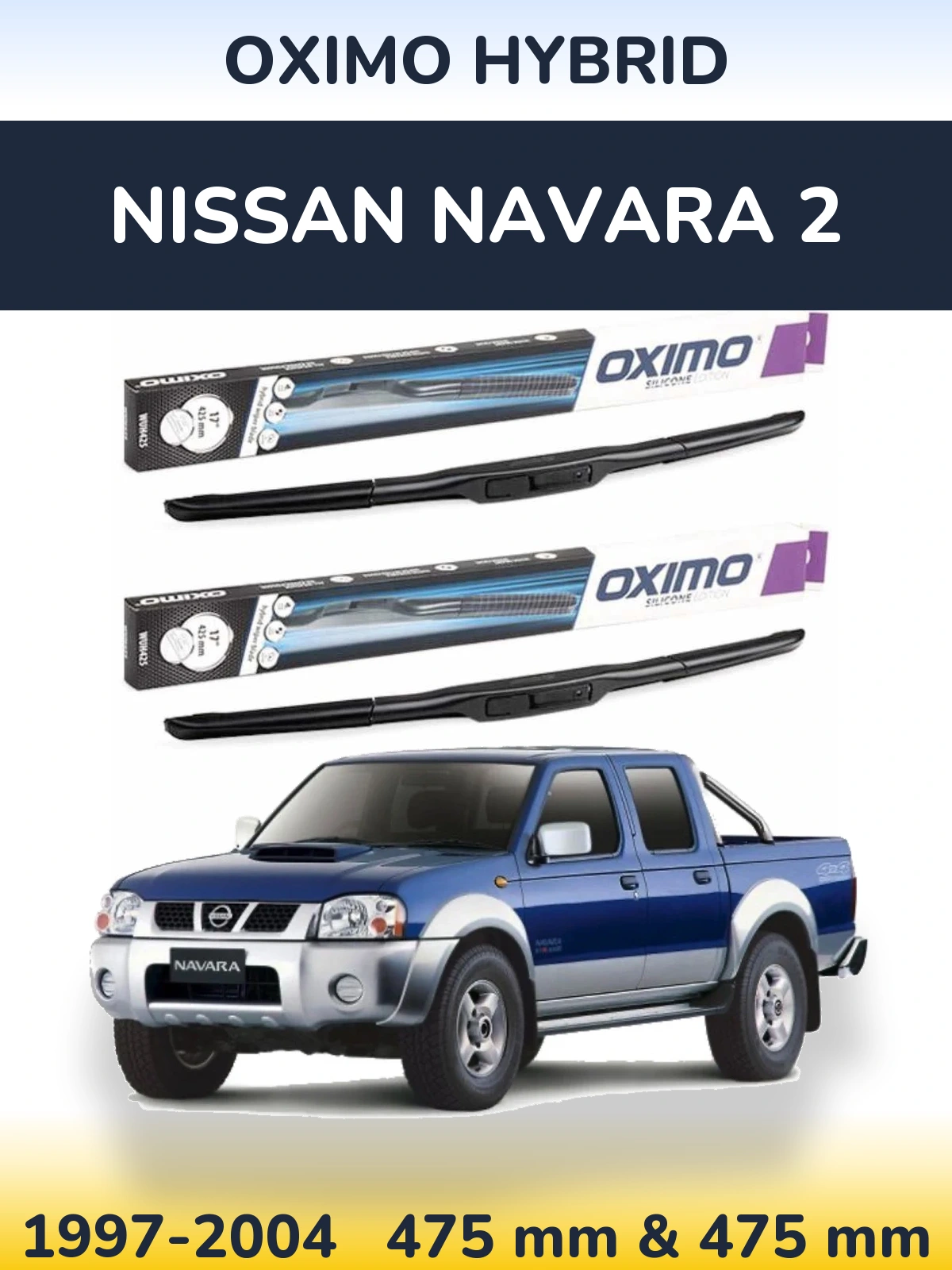 Komplet przednich wycieraczek Oximo Hybrid 475 & 475 mm do Nissan Navara 2 1997-2004