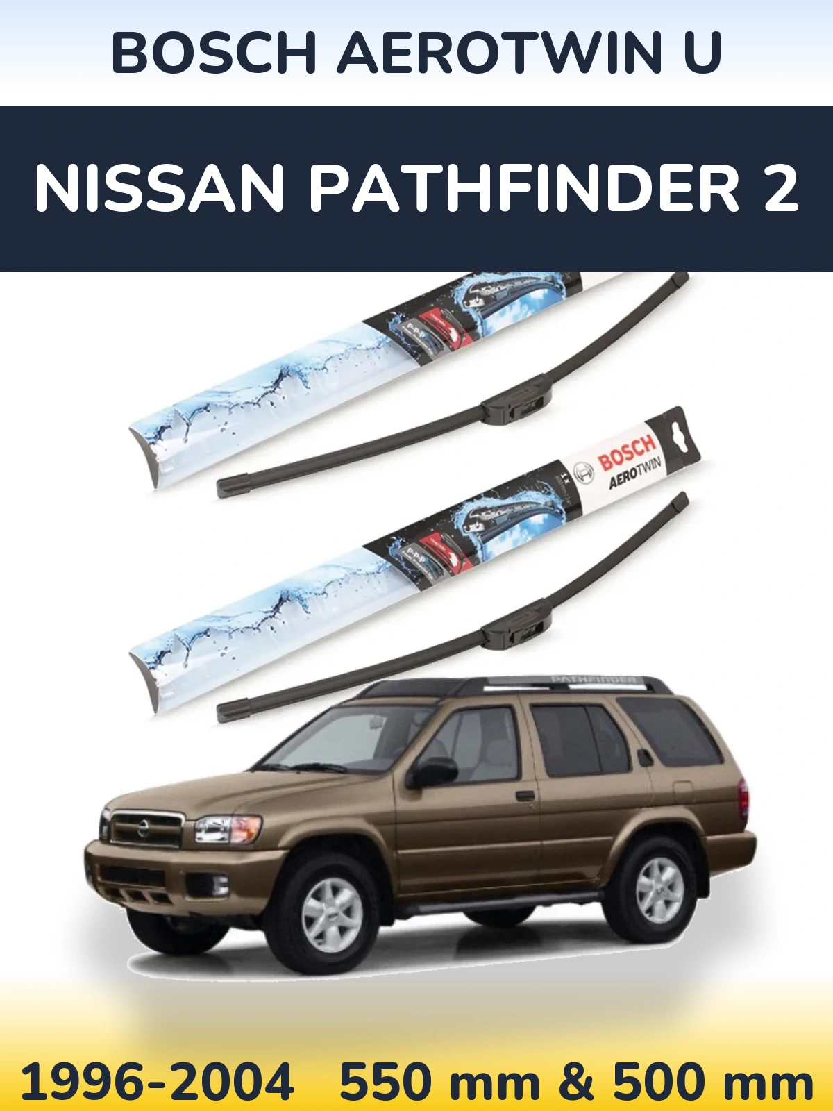 Front wiper blade set BOSCH AeroTwin U 550 & 500 mm for Nissan Pathfinder 2 1996-2004