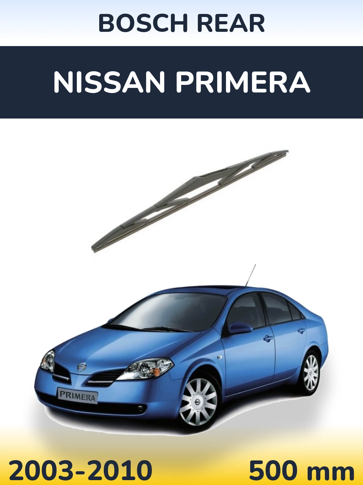 Rear wiper blade BOSCH Rear 500 mm for Nissan Primera 2003-2010