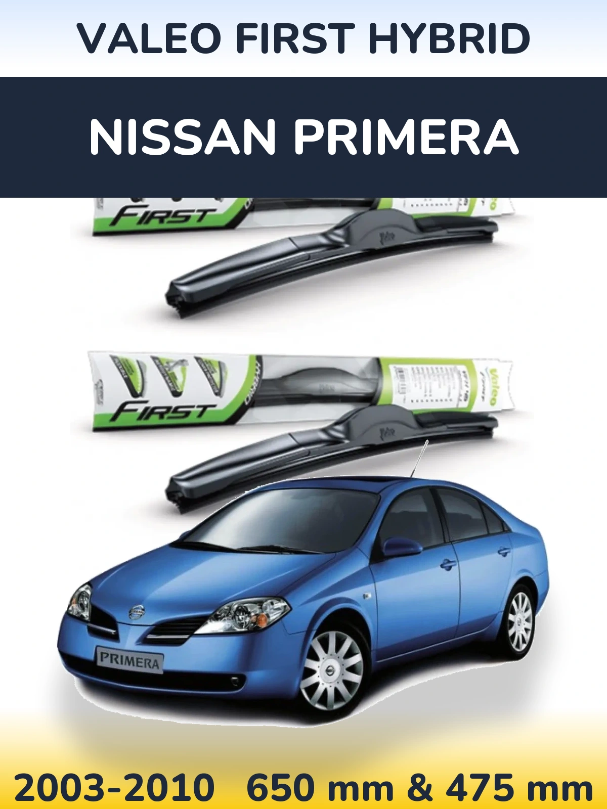 Front wiper blade set Valeo First Hybrid 650 & 475 mm for Nissan Primera 2003-2010