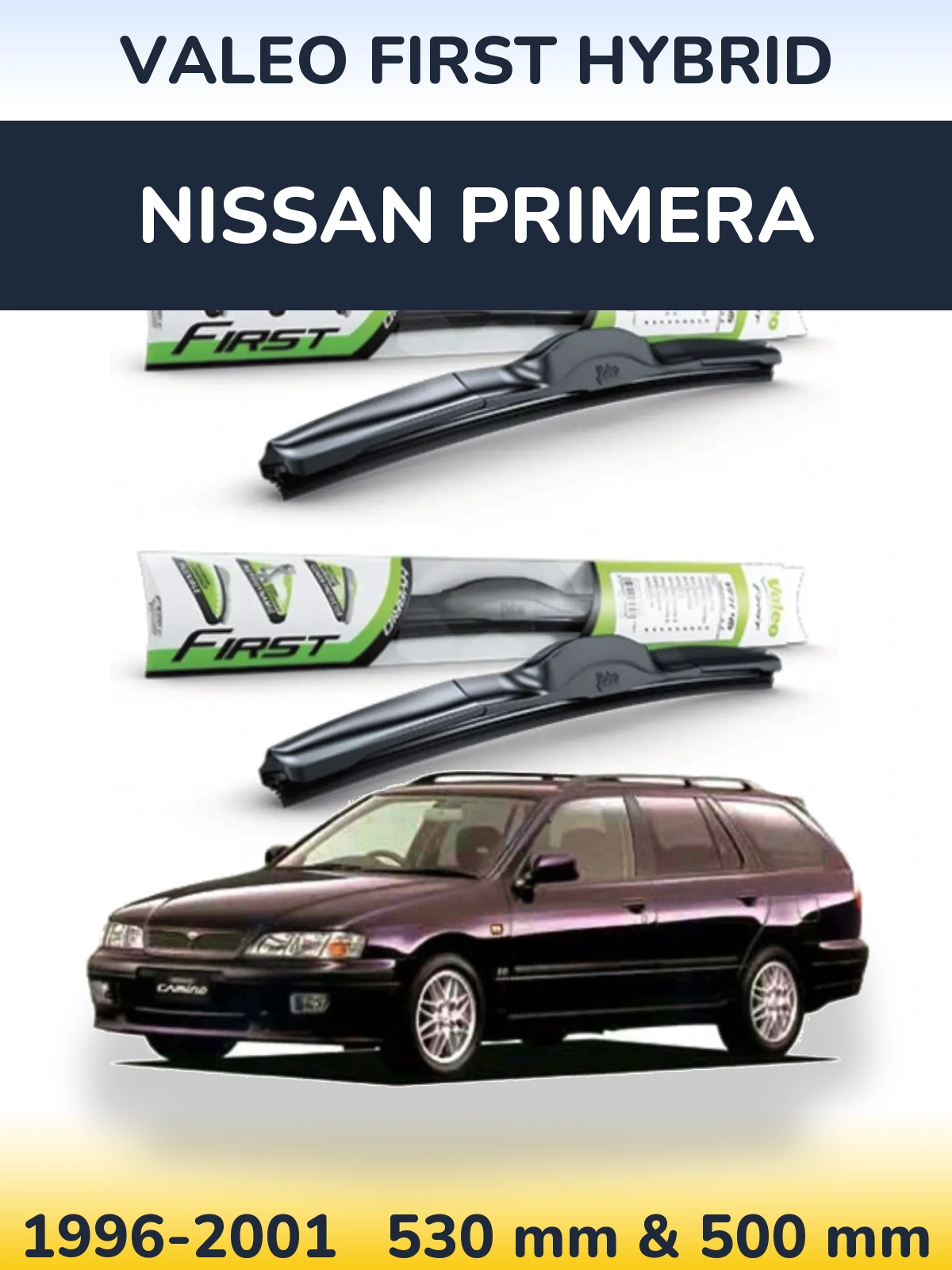 Комплект передніх щіток Valeo First Hybrid 530 & 500 мм для Nissan Primera 1996-2001