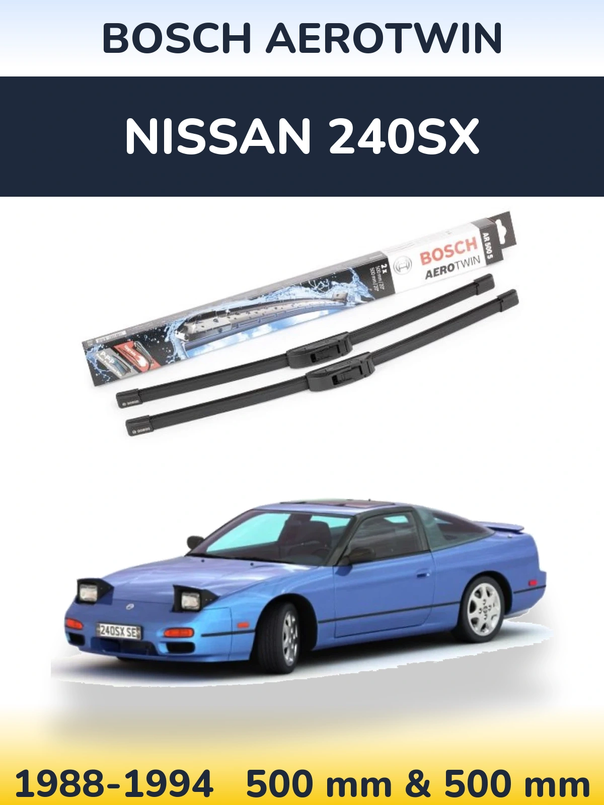Front wiper blade set BOSCH AeroTwin 500 & 500 mm for Nissan 240SX 1988-1994
