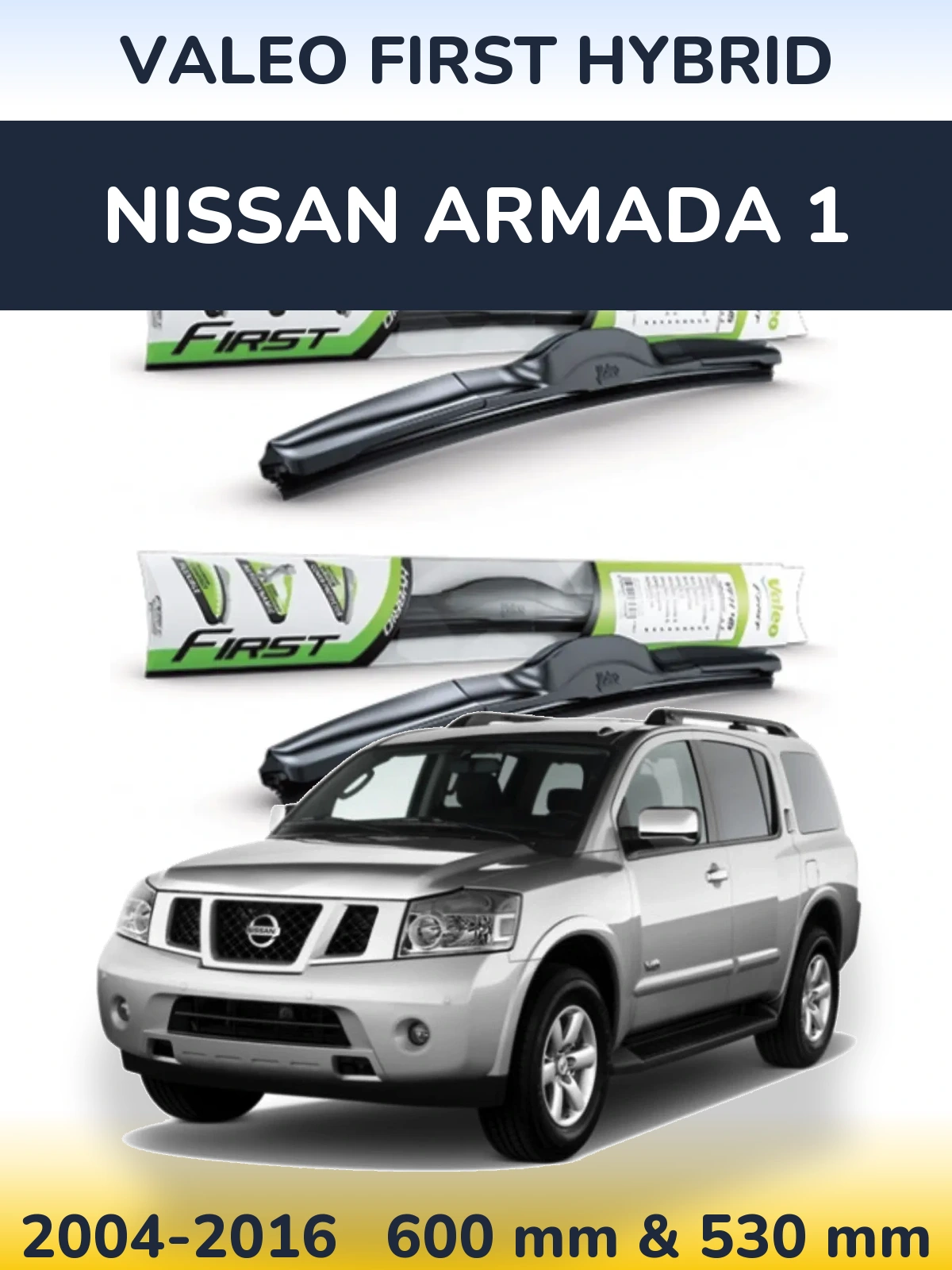 Front wiper blade set Valeo First Hybrid 600 & 530 mm for Nissan Armada 1 2004-2016