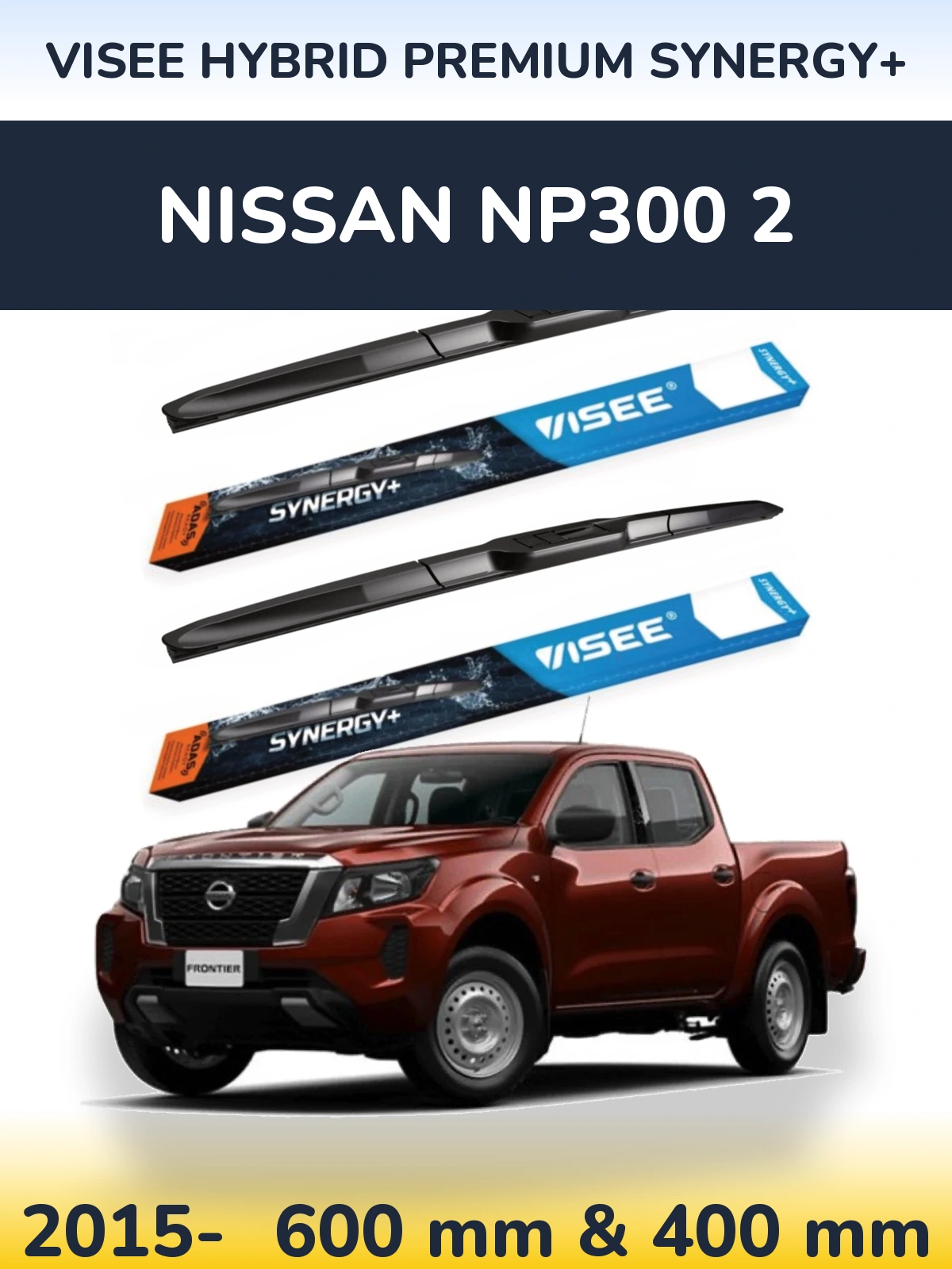 Front wiper blade set VISEE HYBRID PREMIUM SYNERGY+ 600 & 400 mm for Nissan NP300 2 2015-2026