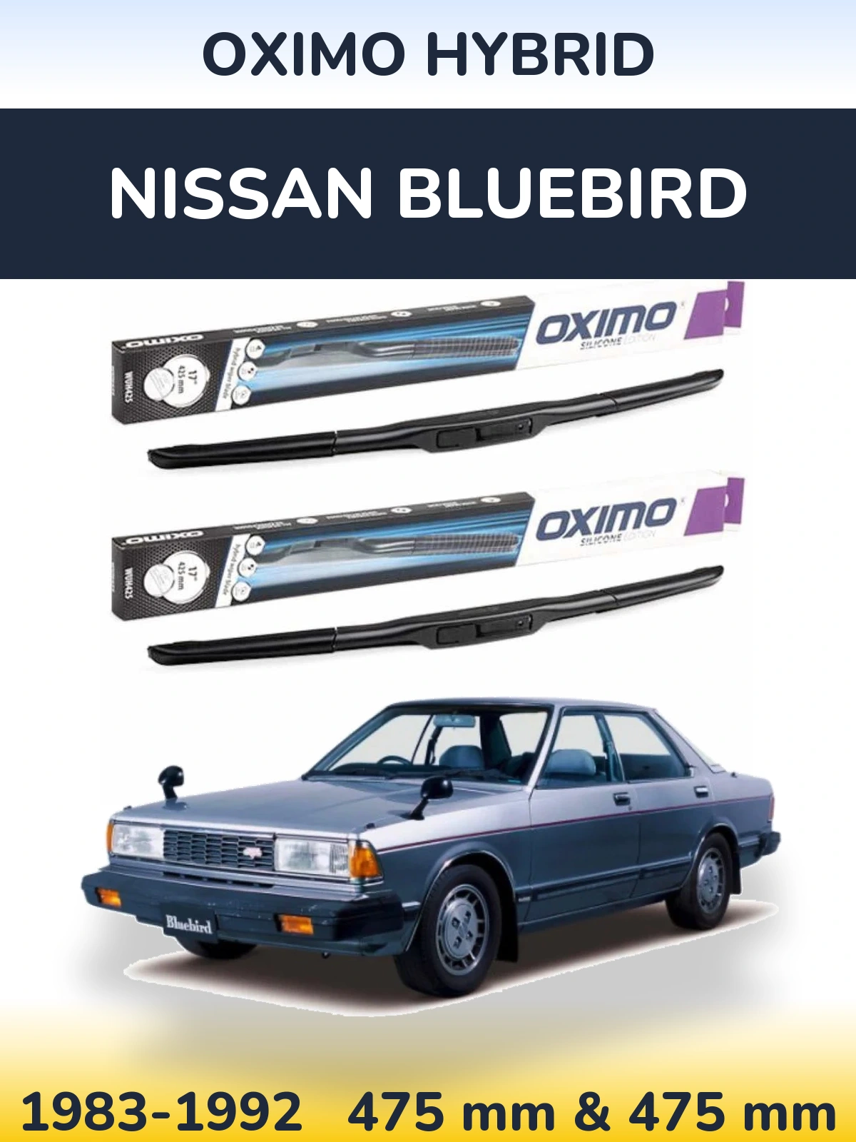 Komplet przednich wycieraczek Oximo Hybrid 475 & 475 mm do Nissan Bluebird 1983-1992