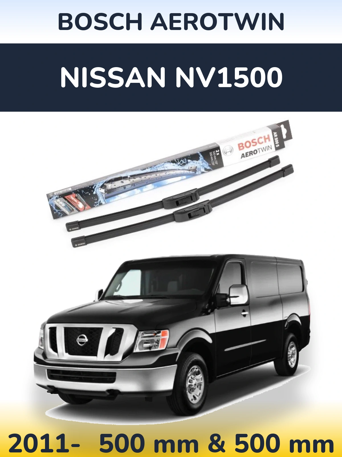 Front wiper blade set BOSCH AeroTwin 500 & 500 mm for Nissan NV1500 2011-2026