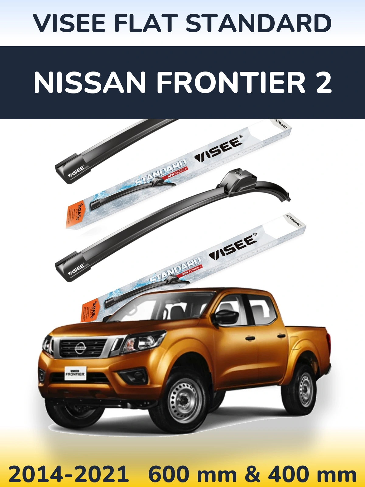 Komplet przednich wycieraczek VISEE FLAT STANDARD 600 & 400 mm do Nissan Frontier 2 2014-2021