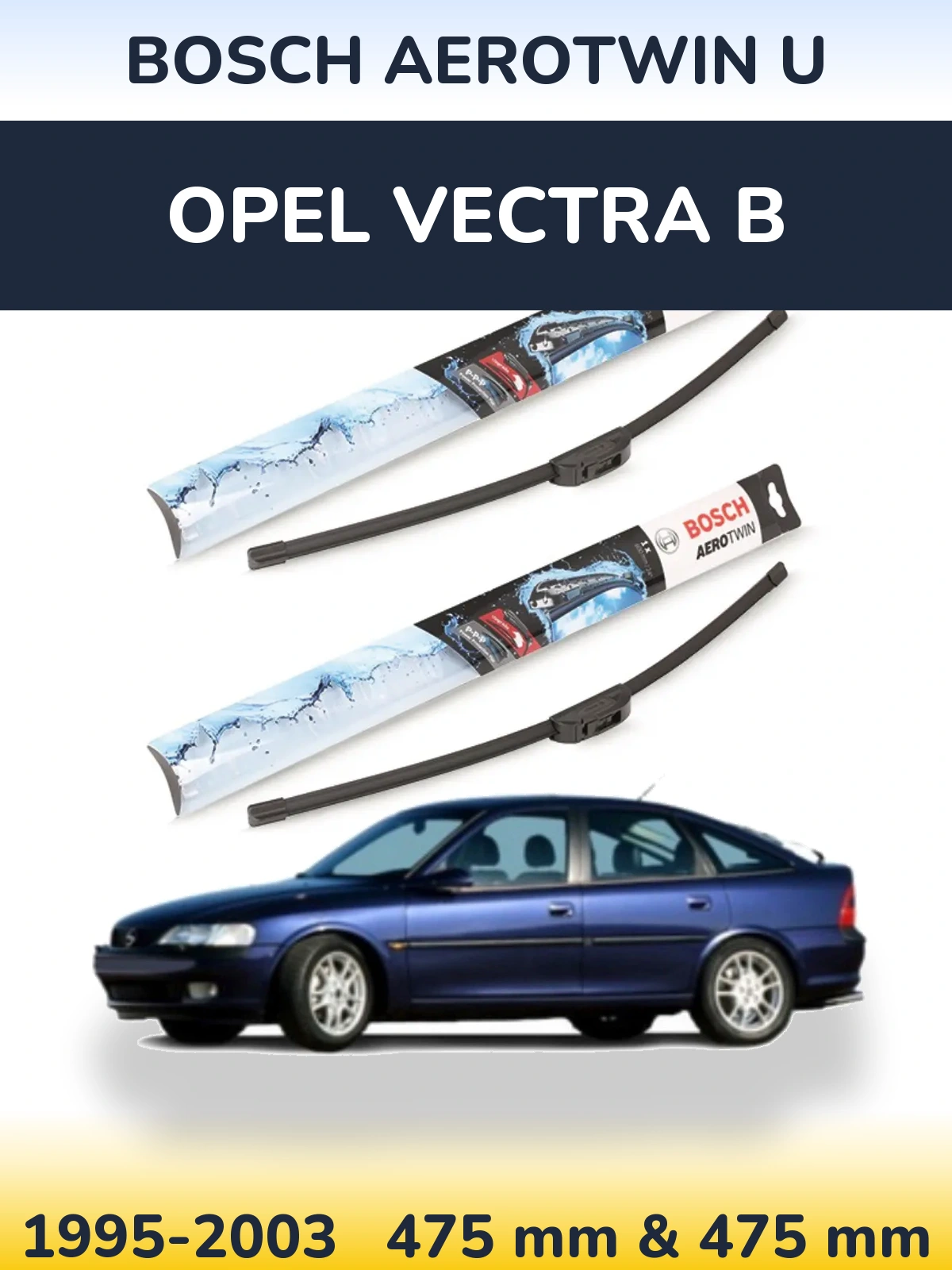 Komplet przednich wycieraczek BOSCH AeroTwin U 475 & 475 mm do Opel Vectra B 1995-2003