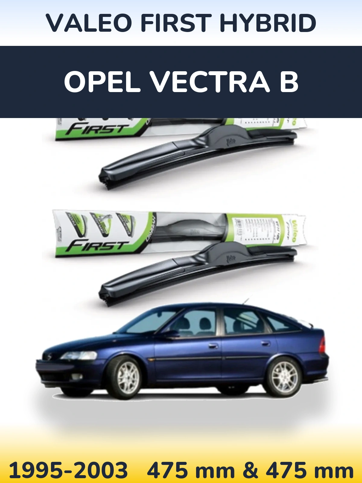 Front wiper blade set Valeo First Hybrid 475 & 475 mm for Opel Vectra B 1995-2003
