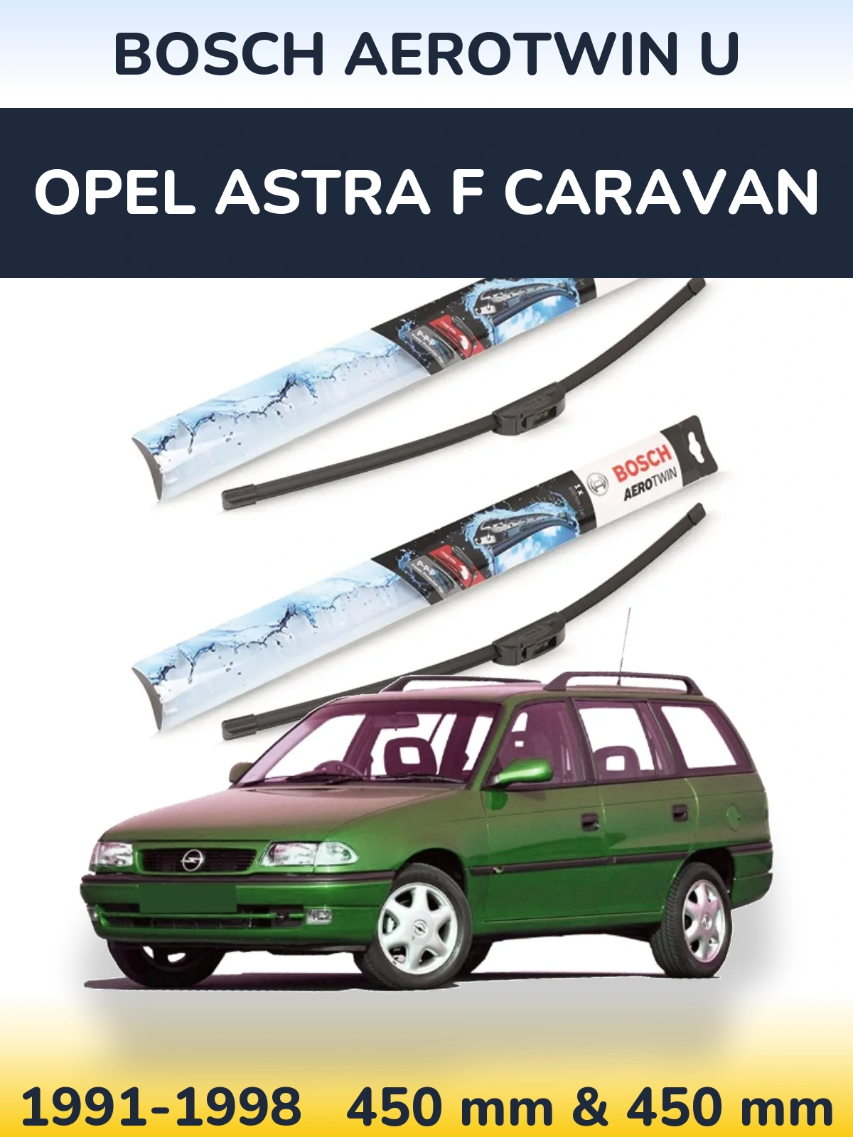Front wiper blade set BOSCH AeroTwin U 450 & 450 mm for Opel Astra F Caravan 1991-1998