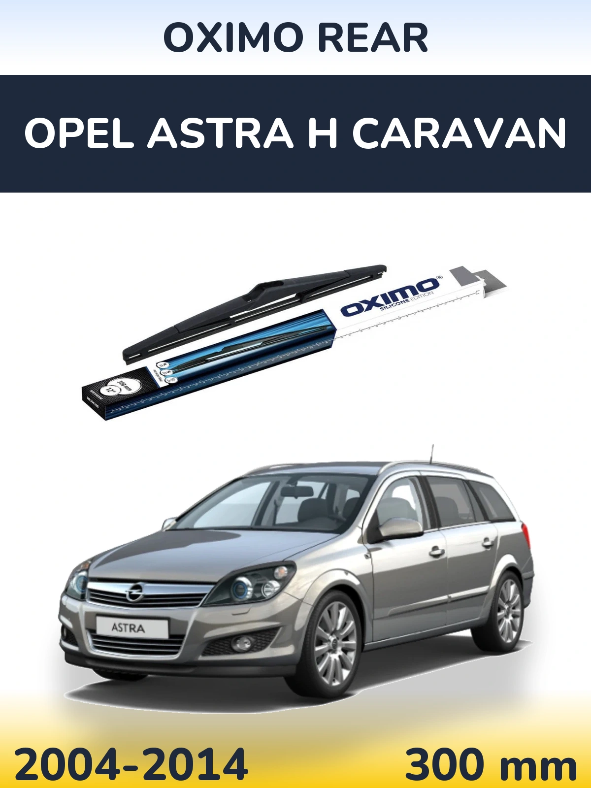 Tylna wycieraczka Oximo Rear 300 mm do Opel Astra H Caravan 2004-2014