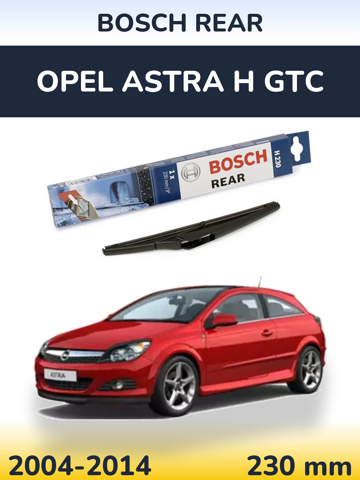 Задня щітка BOSCH Rear 230 мм для Opel Astra H GTC 2004-2014