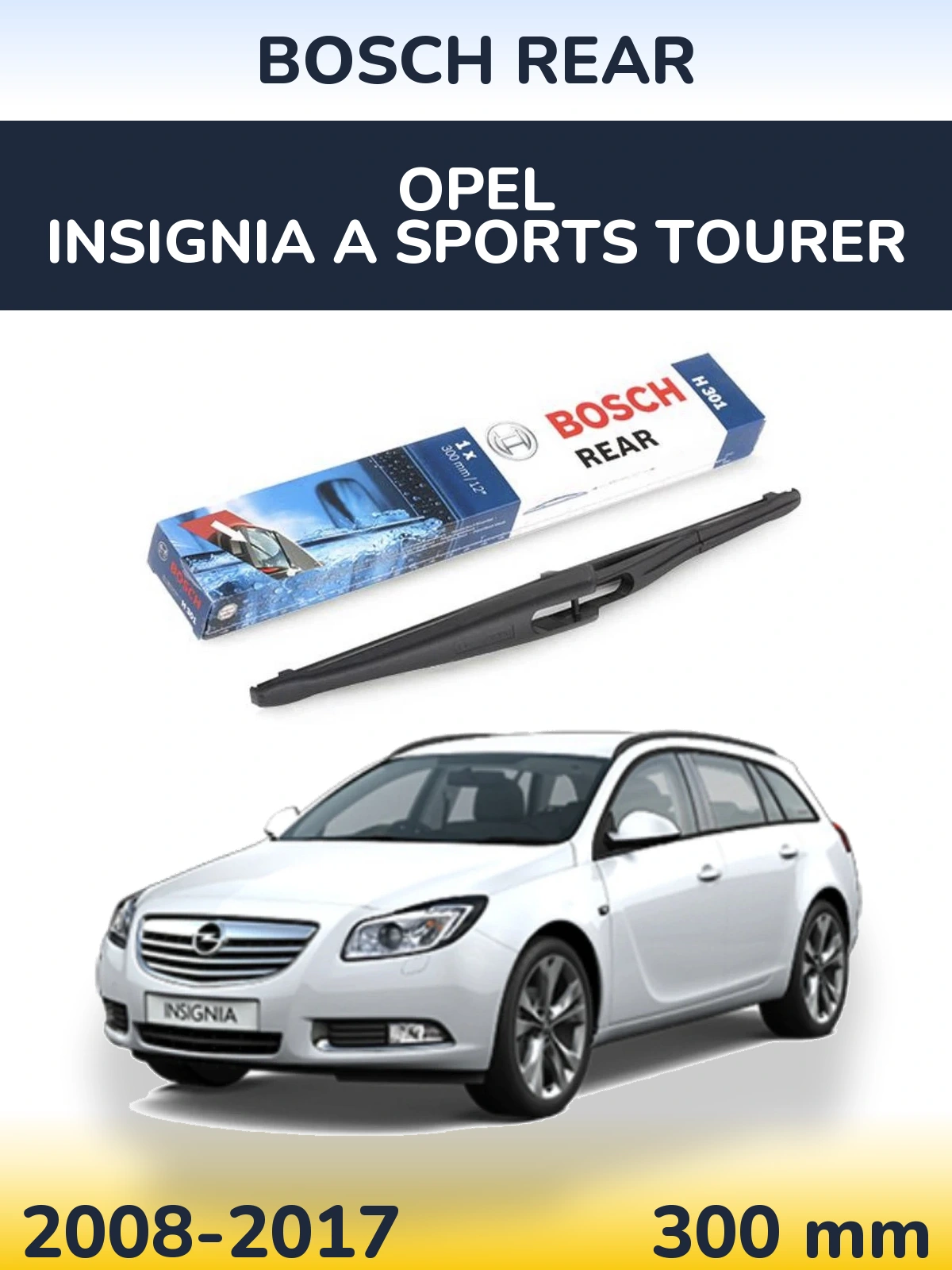 Rear wiper blade BOSCH Rear 300 mm for Opel Insignia A Sports Tourer 2008-2017
