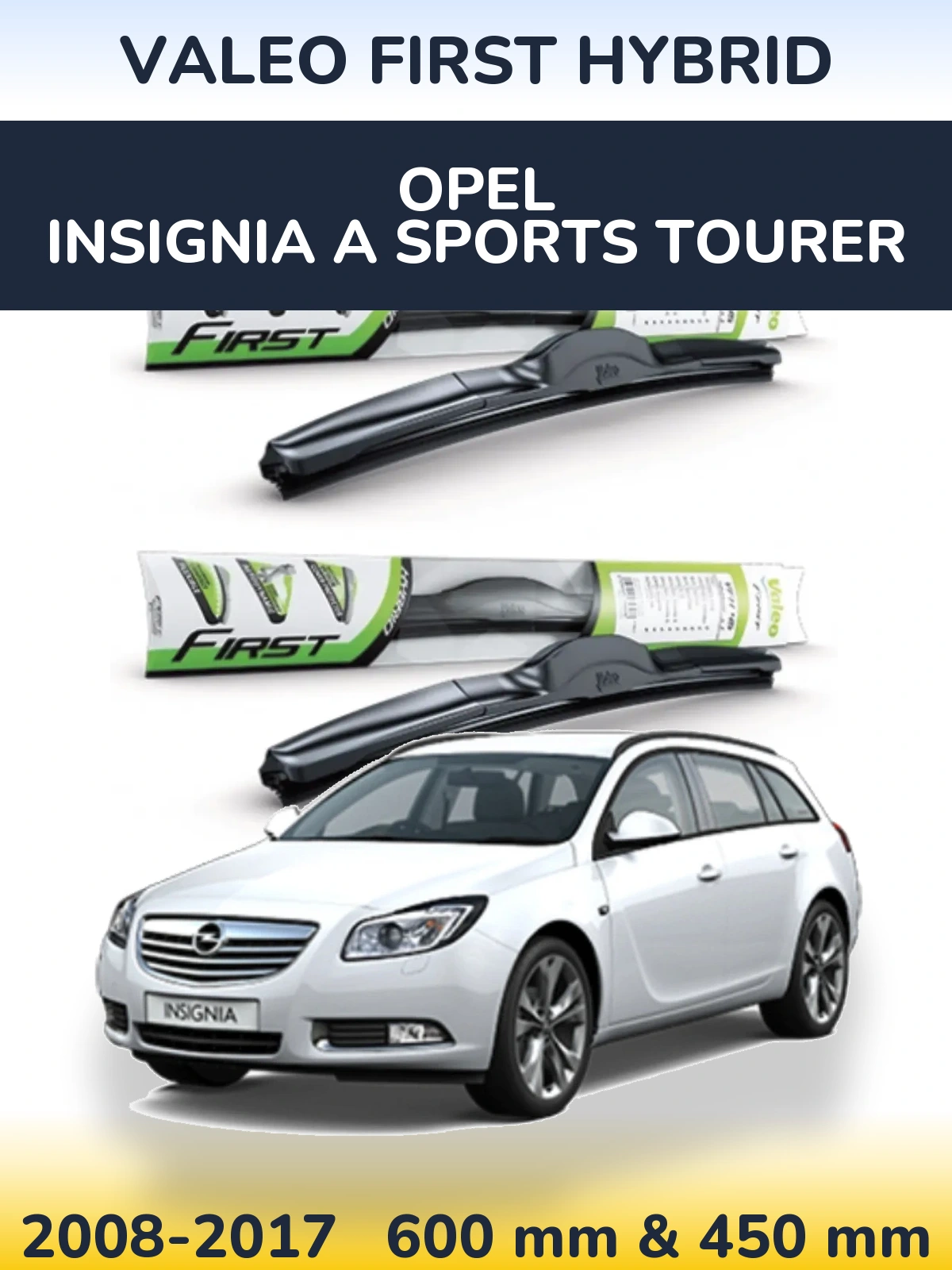 Komplet przednich wycieraczek Valeo First Hybrid 600 & 450 mm do Opel Insignia A Sports Tourer 2008-2017