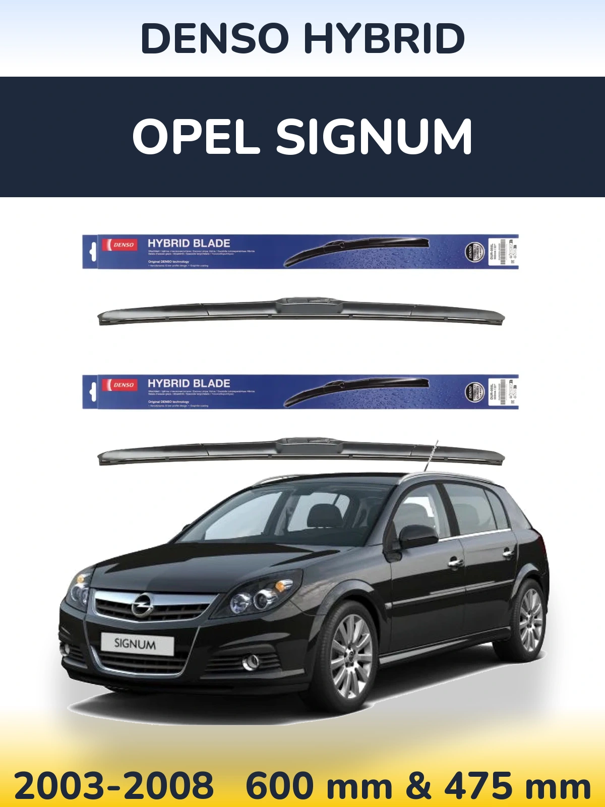 Front wiper blade set Denso Hybrid 600 & 475 mm for Opel Signum 2003-2008